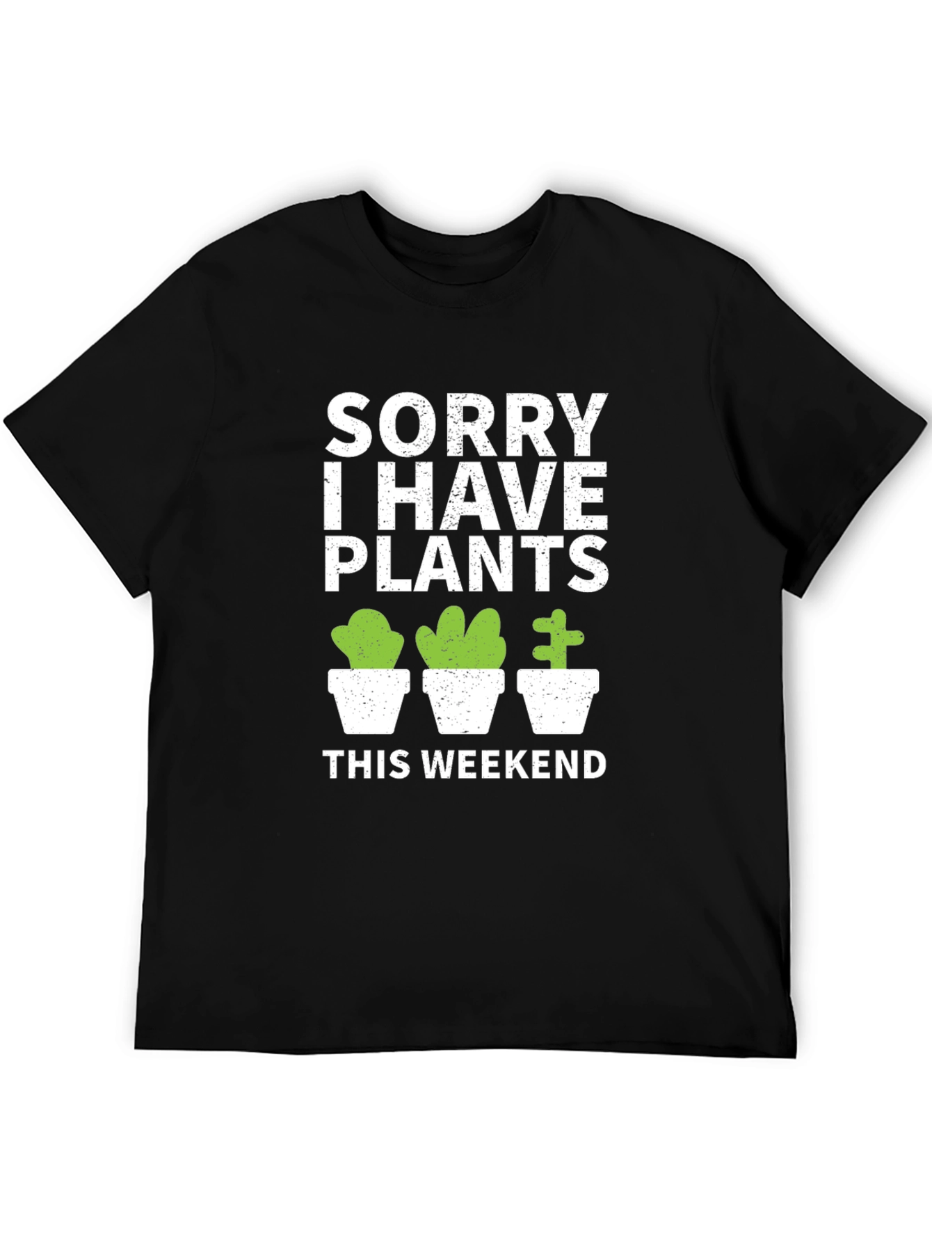 Sorry I Have Plants This Weekend T-Shirt