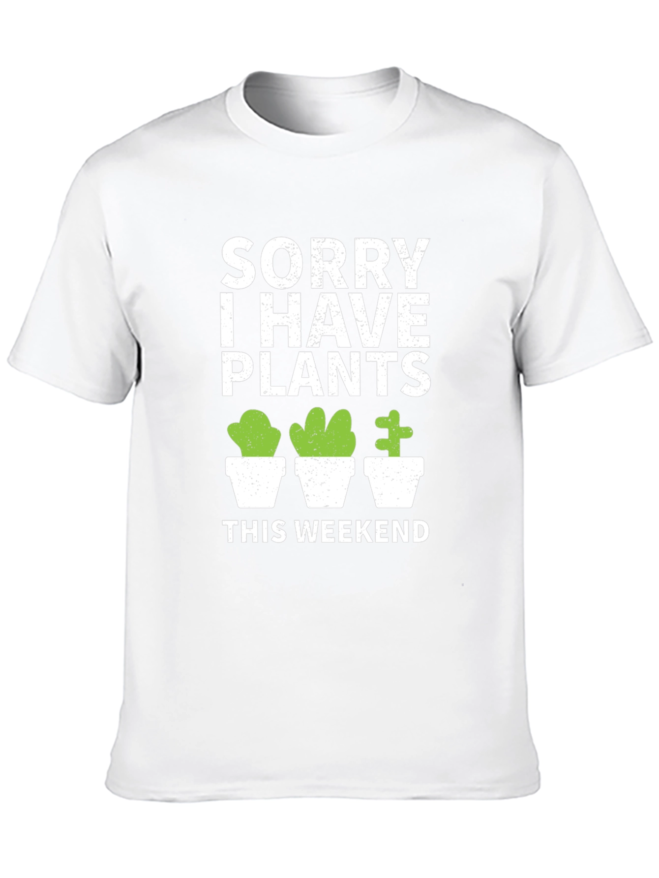 Sorry I Have Plants This Weekend T-Shirt