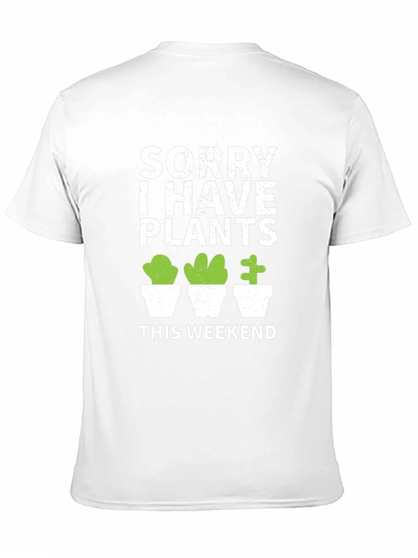 Sorry I Have Plants This Weekend T-Shirt