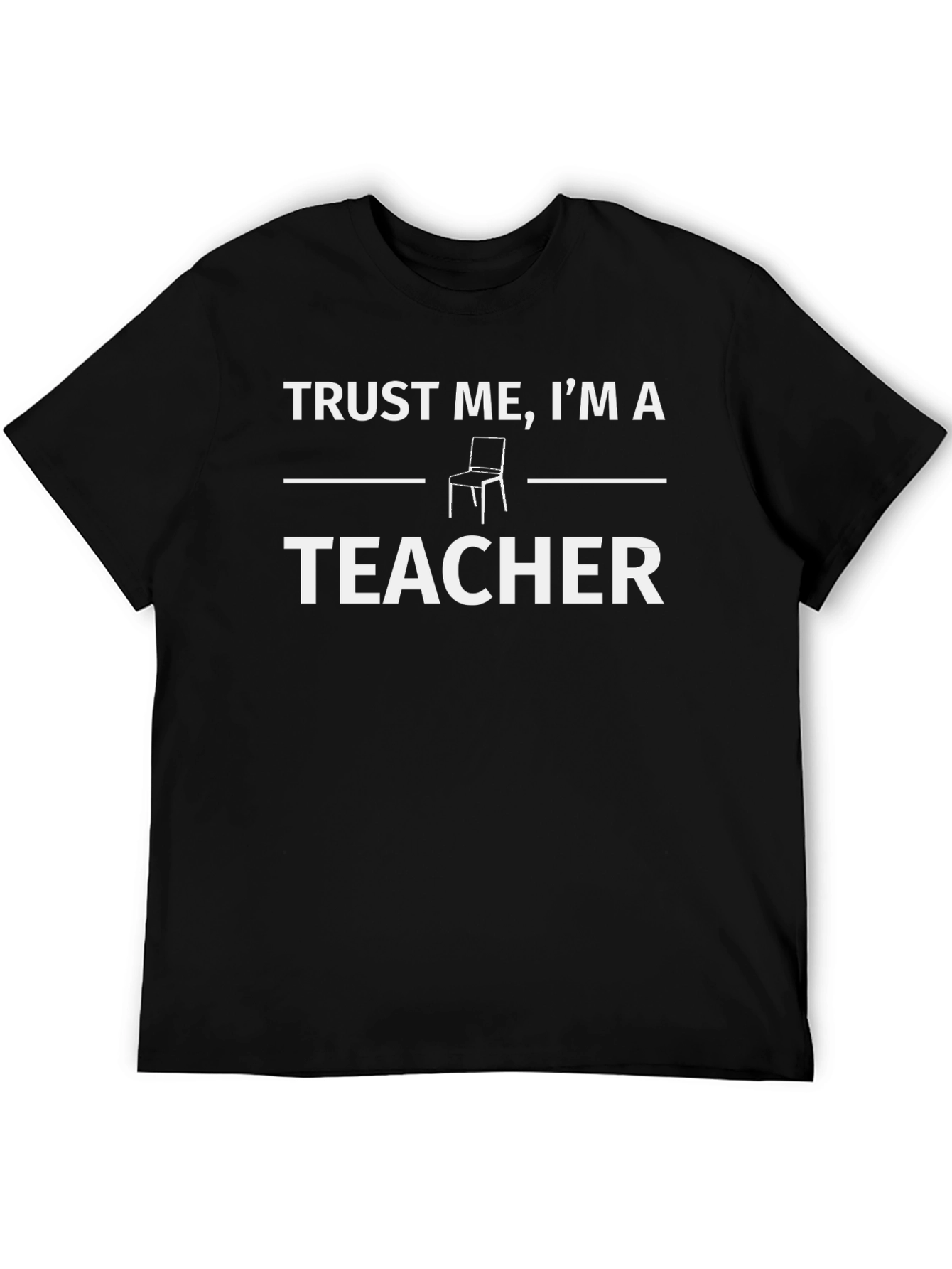 Trust Me Im A Teacher Graphic Tee