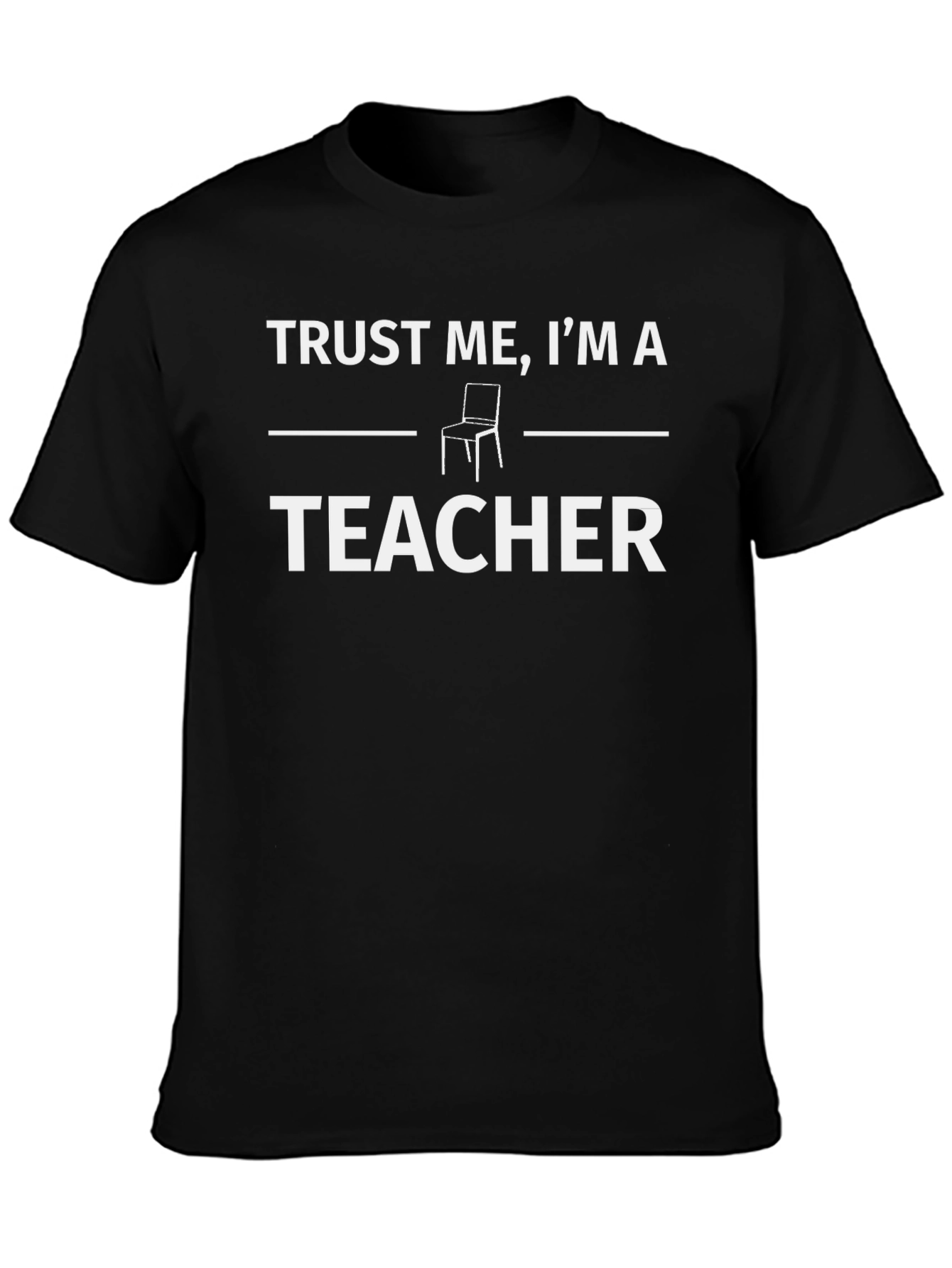 Trust Me Im A Teacher Graphic Tee