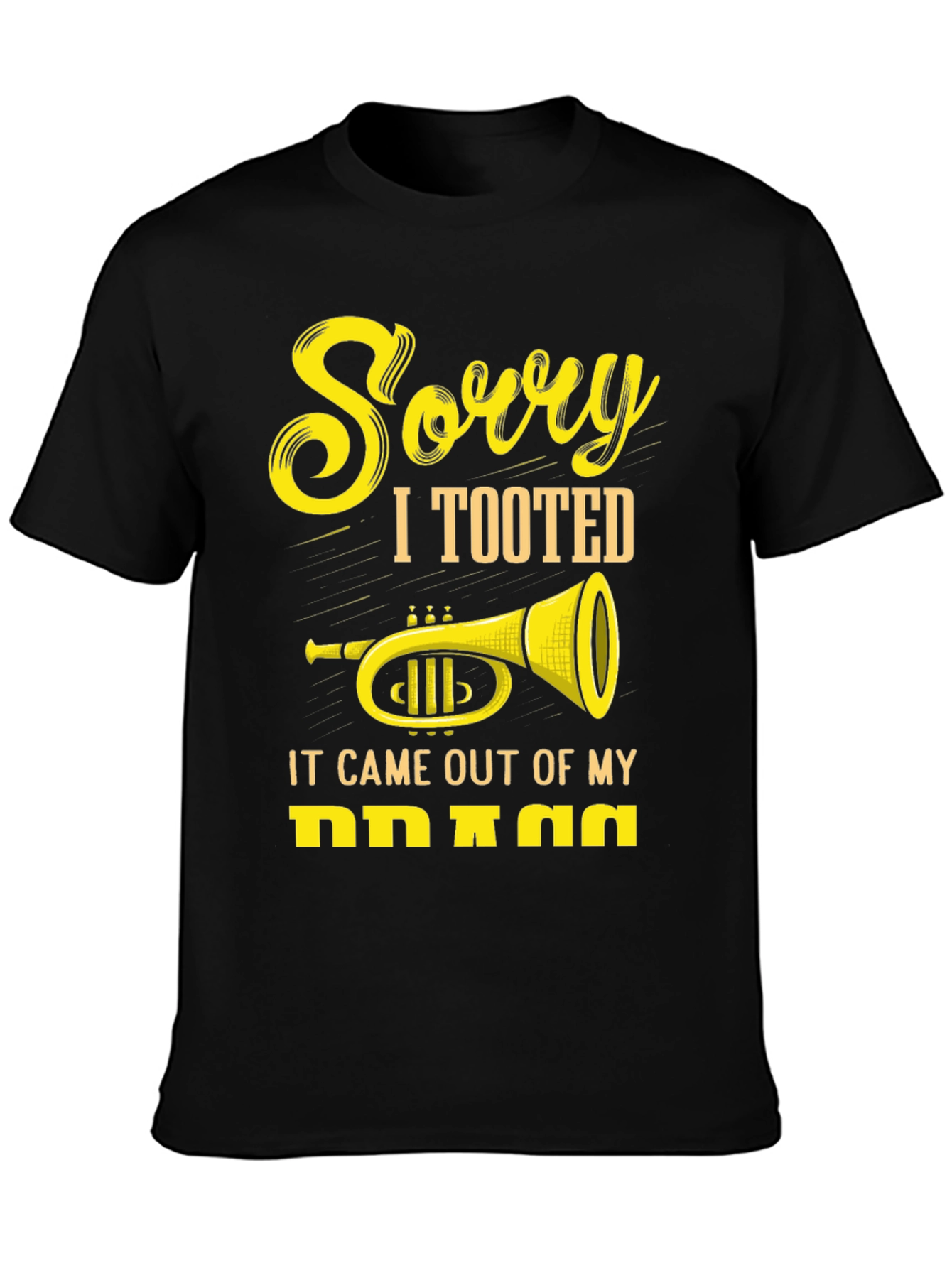 Sorry I Tooted Trumpet Graphic Tee