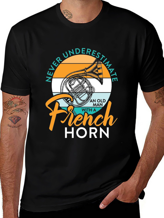 French Horn Player T-Shirt - Never Underestimate an Old Man!