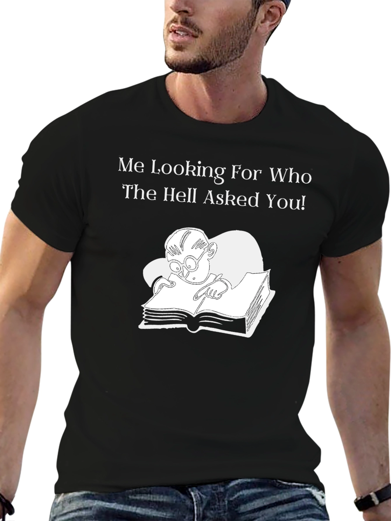Humorous Graphic T-Shirt: Who Asked You? Design