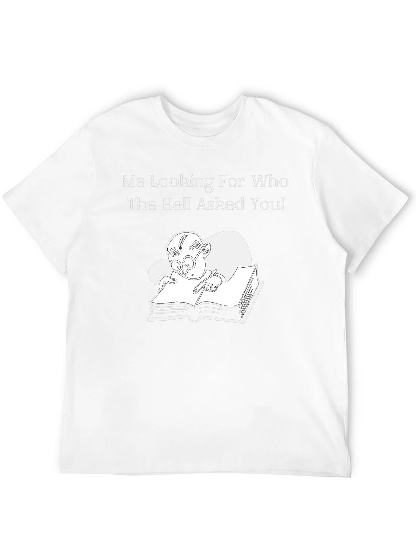 Humorous Graphic T-Shirt: Who Asked You? Design