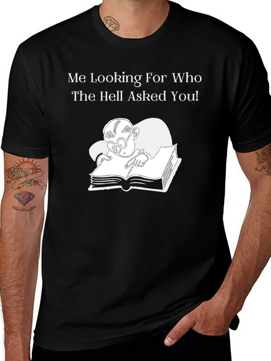 Humorous Graphic T-Shirt: Who Asked You? Design