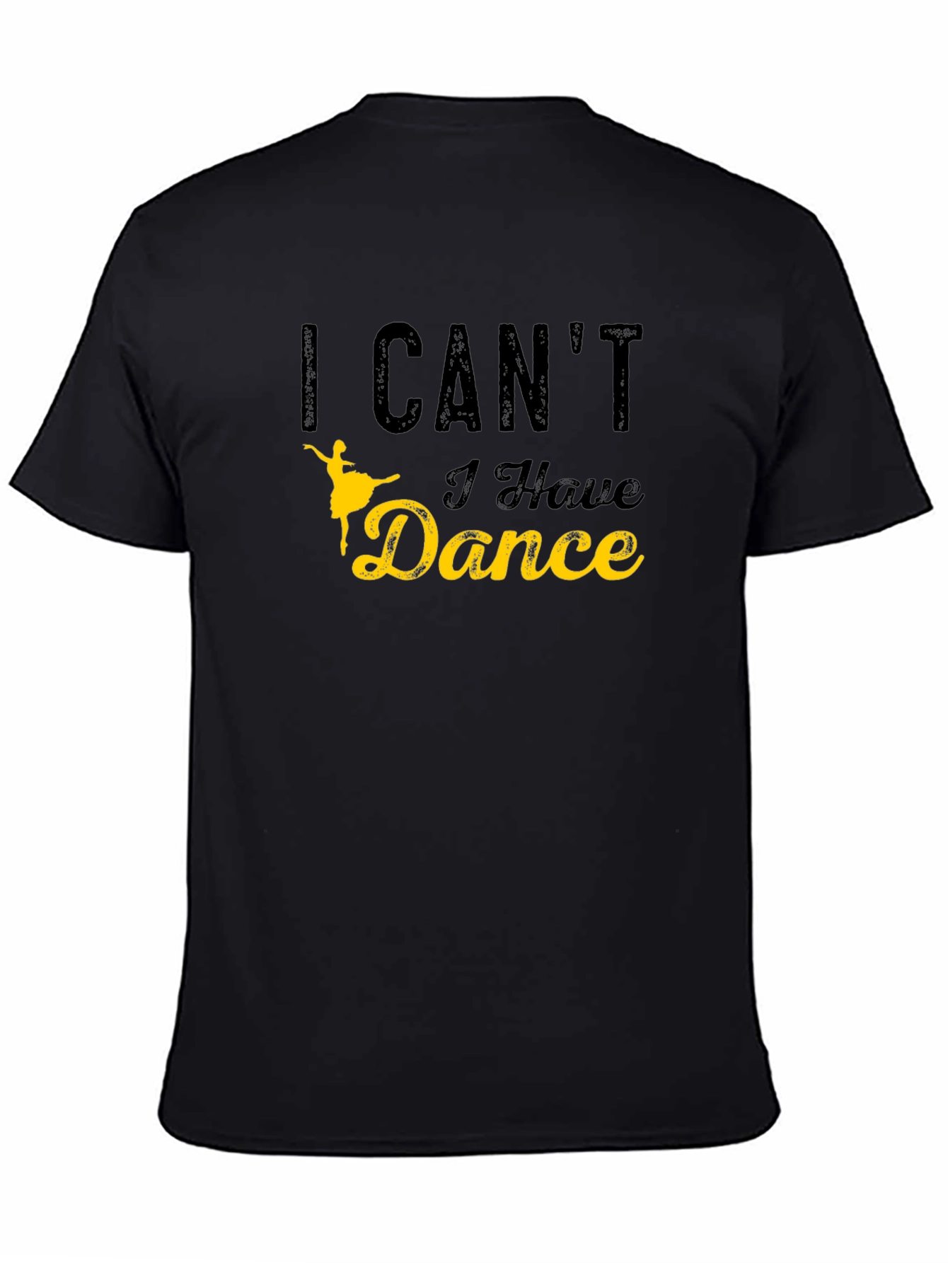 I Cant I Have Dance Graphic T-Shirt