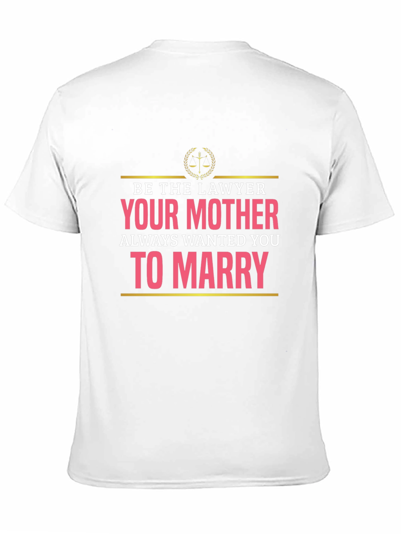 Lawyer Humor T-Shirt: Marry a Lawyer!