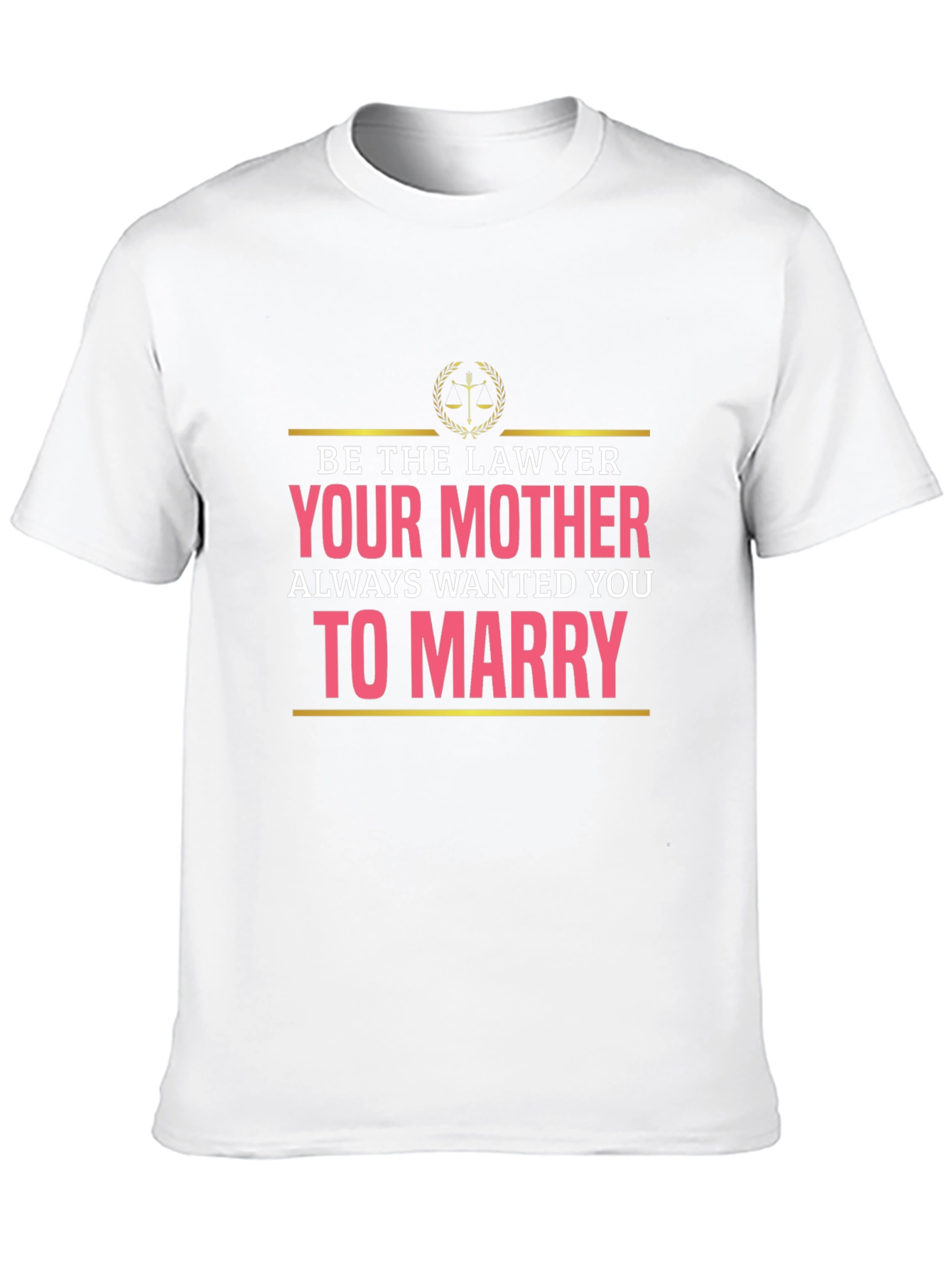 Lawyer Humor T-Shirt: Marry a Lawyer!