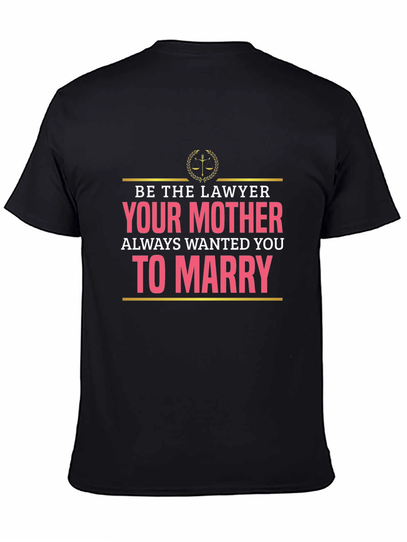 Lawyer Humor T-Shirt: Marry a Lawyer!