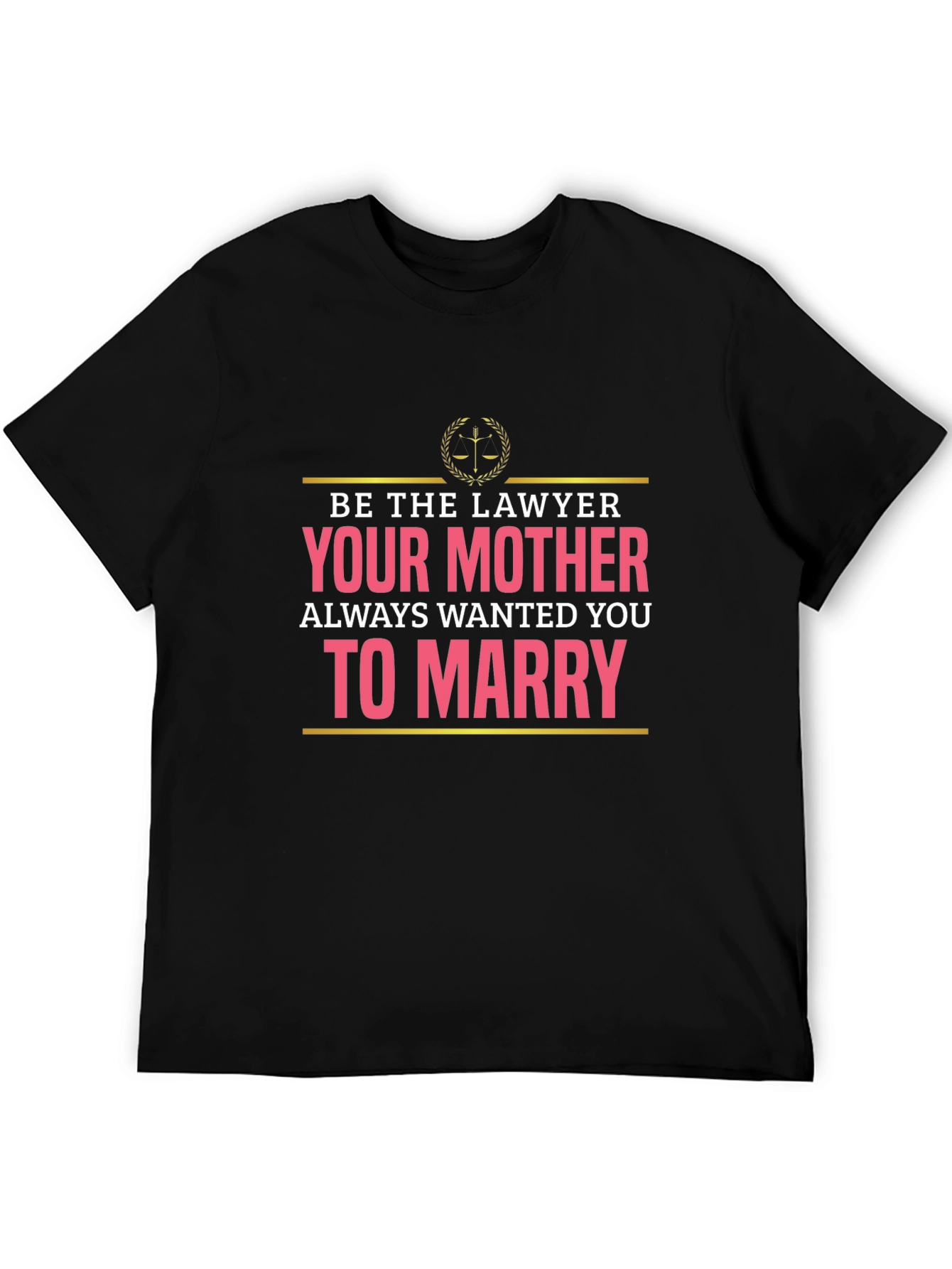 Lawyer Humor T-Shirt: Marry a Lawyer!