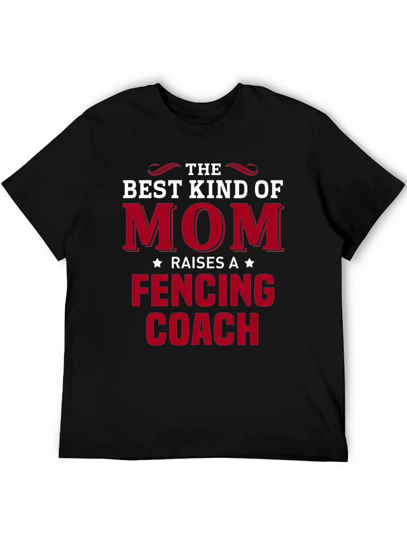 Best Kind of Mom Raises a Fencing Coach T-Shirt