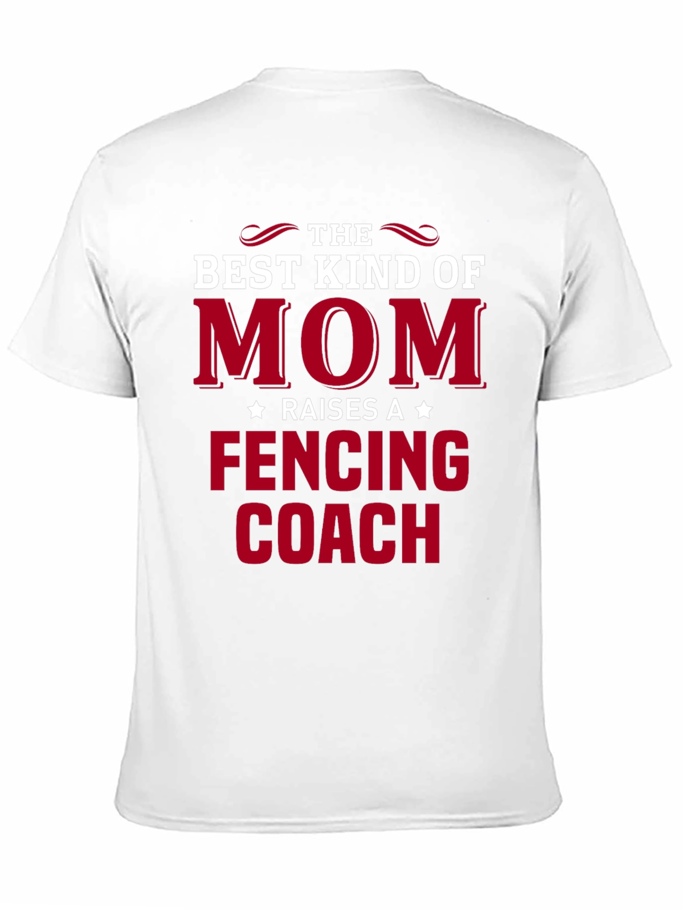 Best Kind of Mom Raises a Fencing Coach T-Shirt