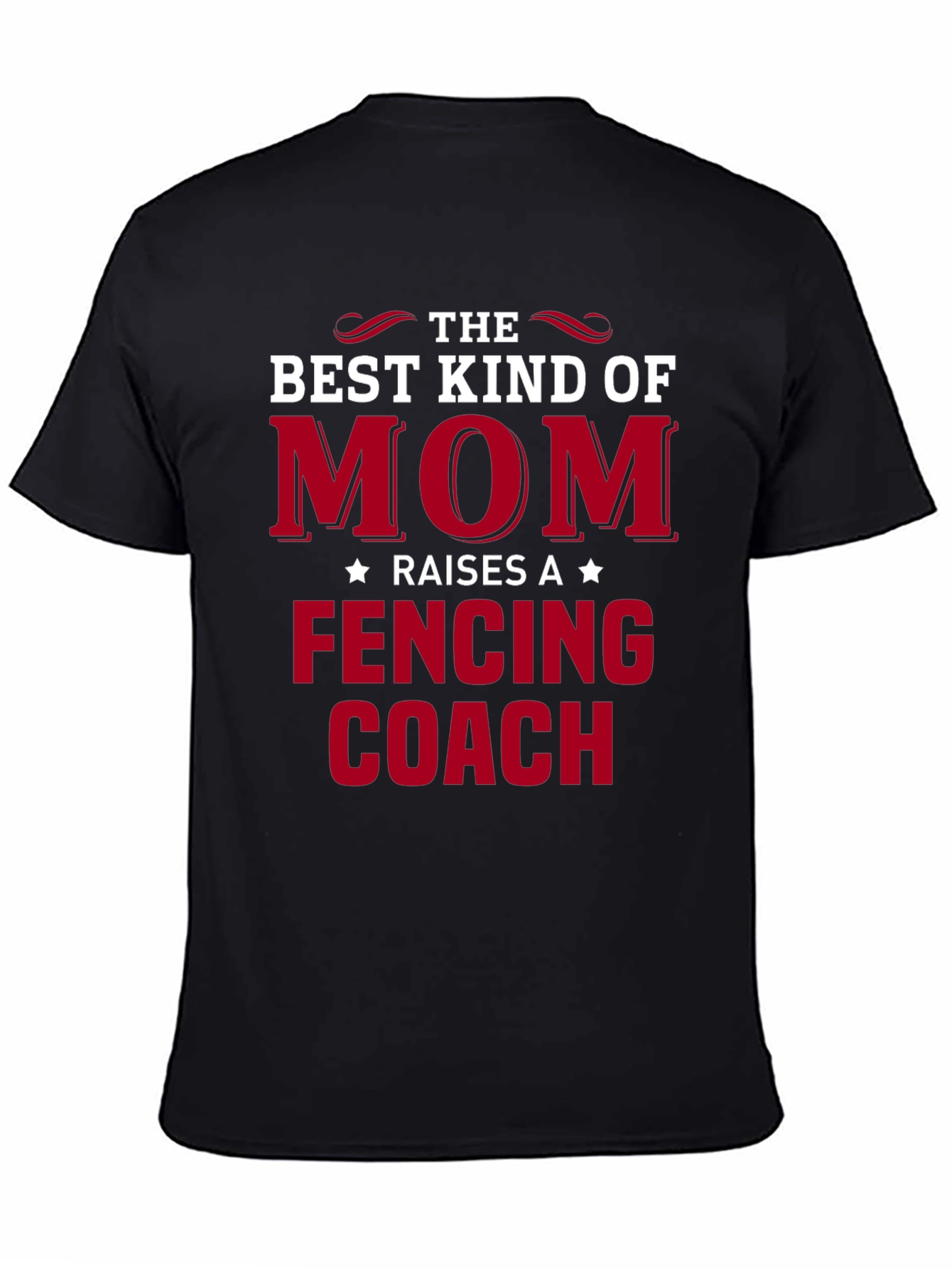 Best Kind of Mom Raises a Fencing Coach T-Shirt