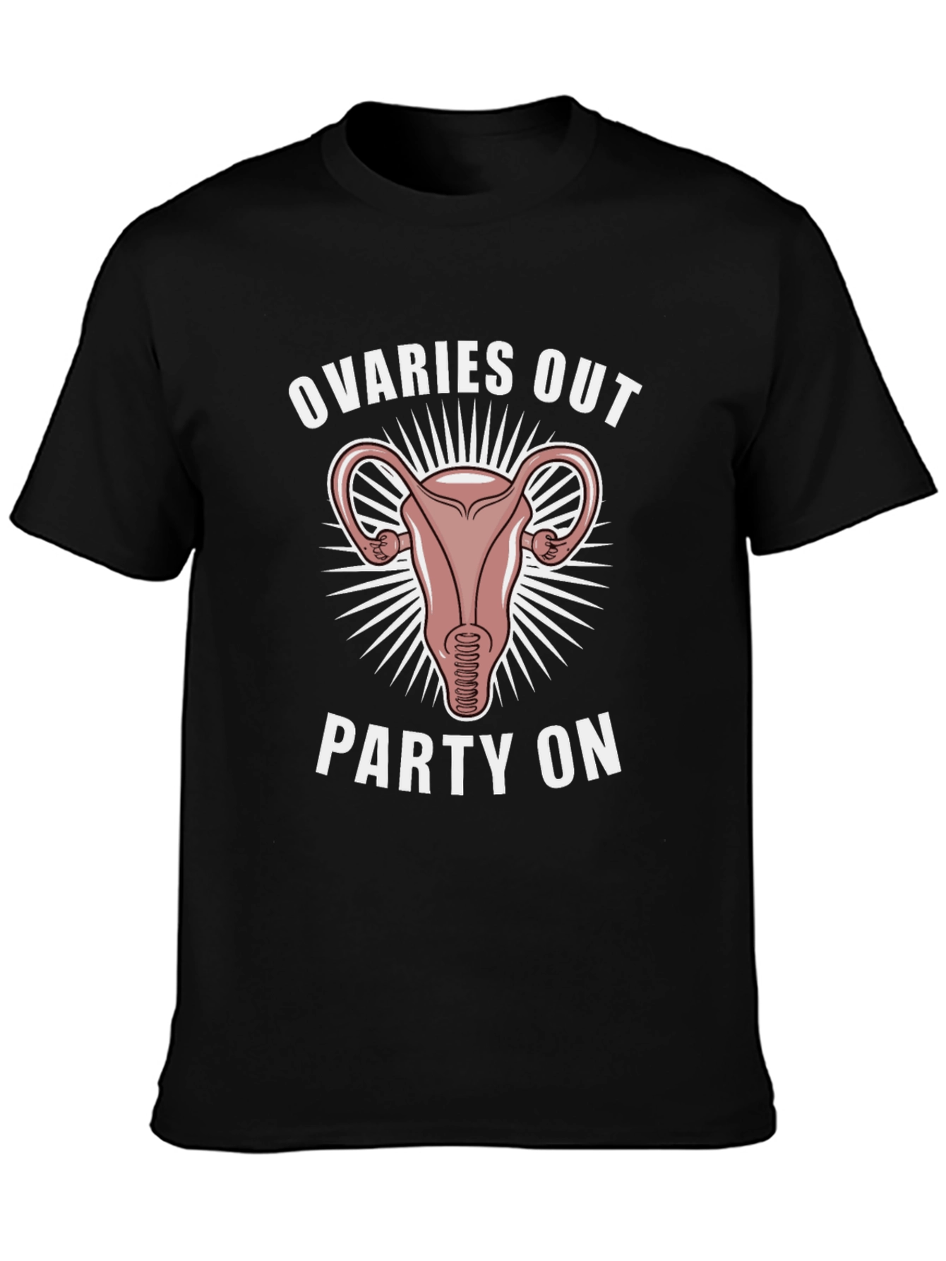 Ovaries Out Party On Graphic T-Shirt