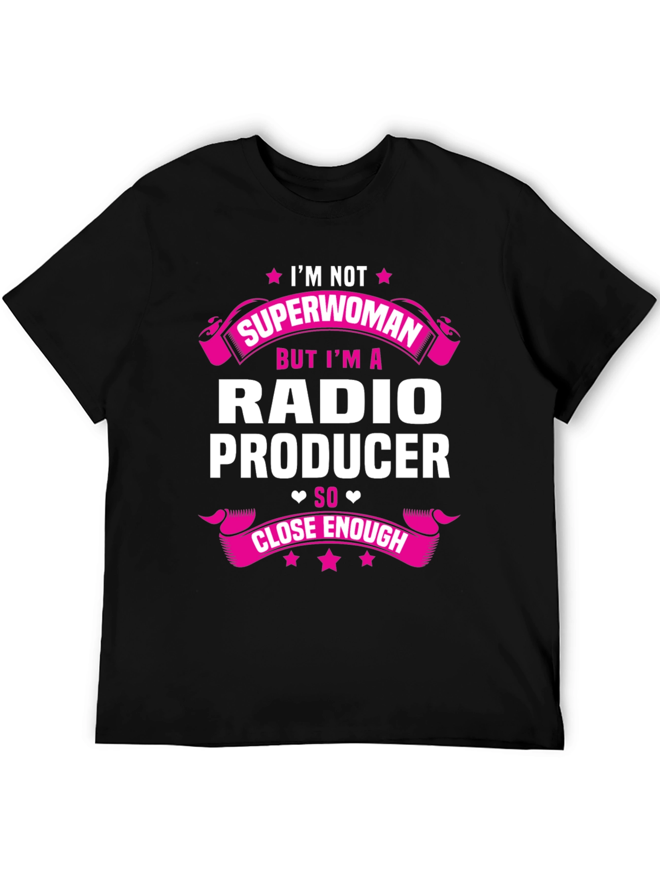 Radio Producer T-Shirt - Superwoman Close Enough!
