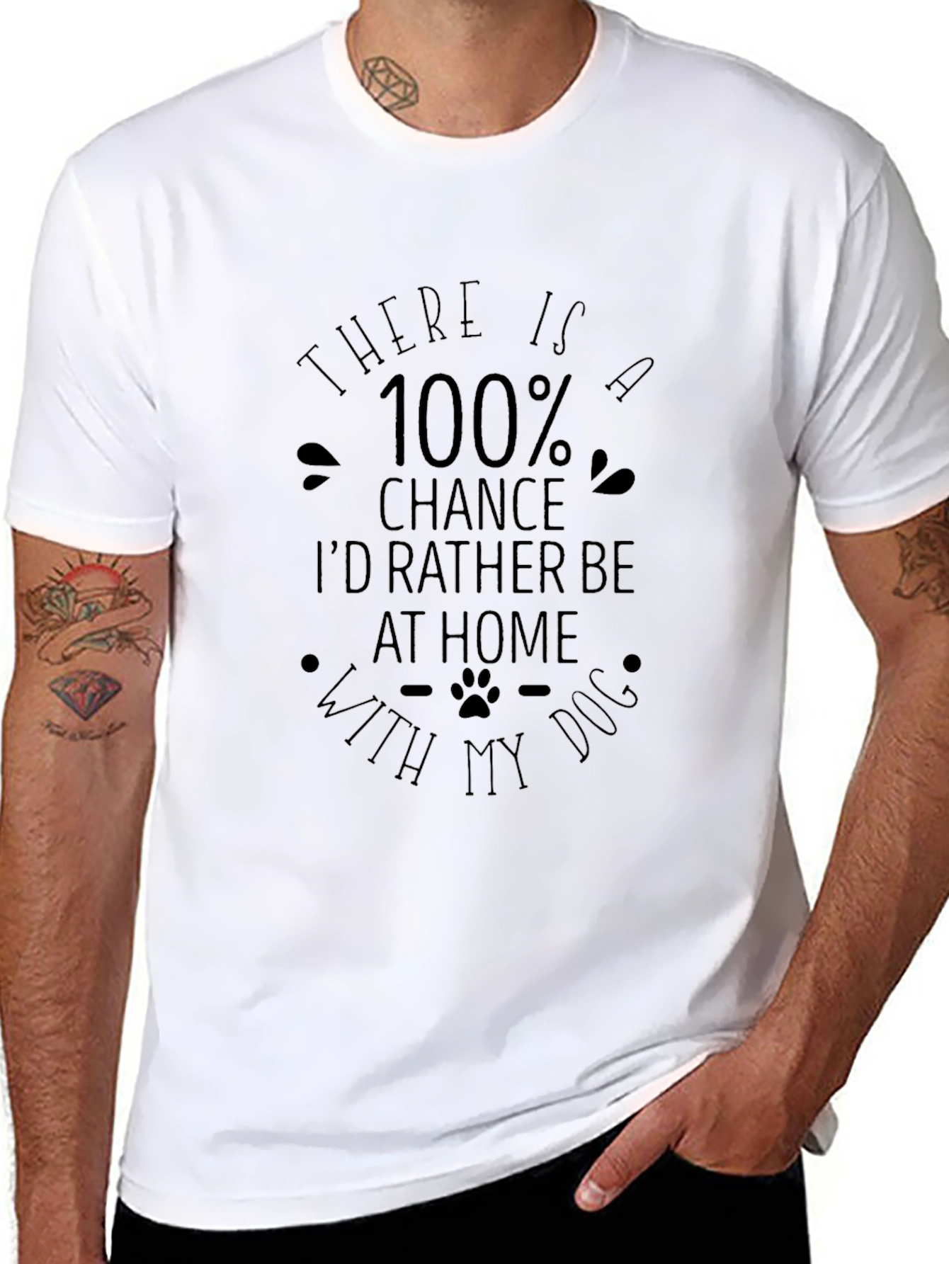 Dog Lover T-Shirt: 100% Chance Id Rather Be Home
