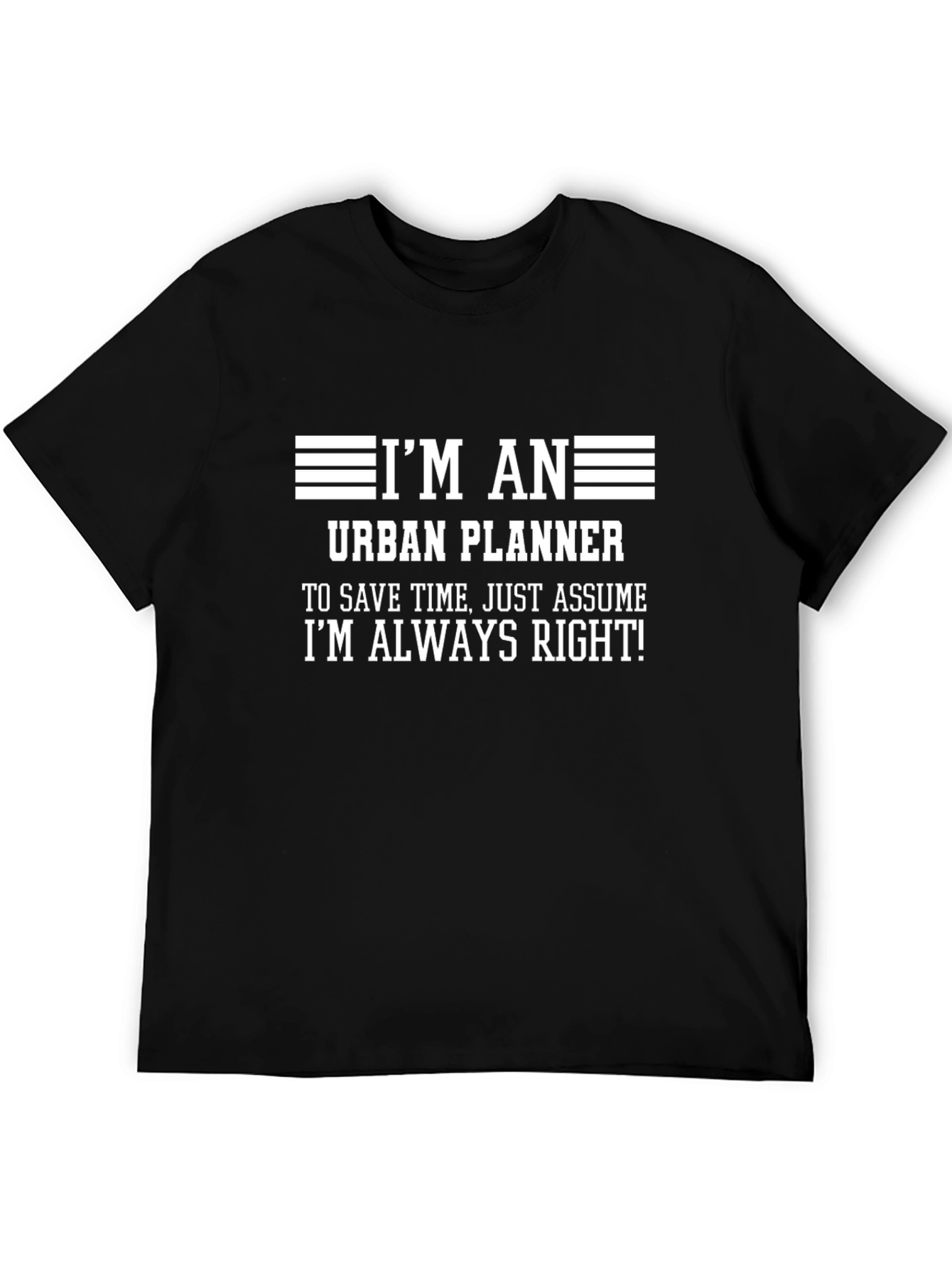 Im an Urban Planner T-Shirt - Always Right Tee
