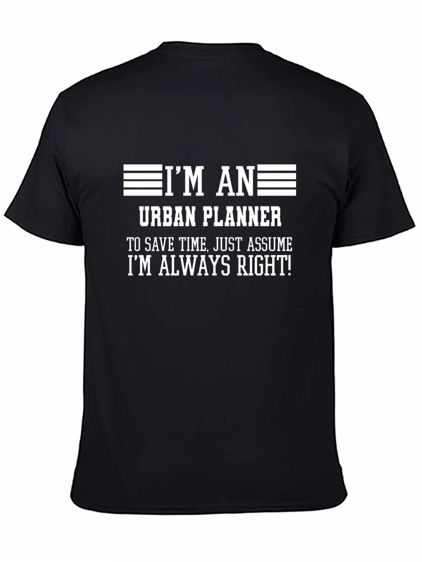 Im an Urban Planner T-Shirt - Always Right Tee