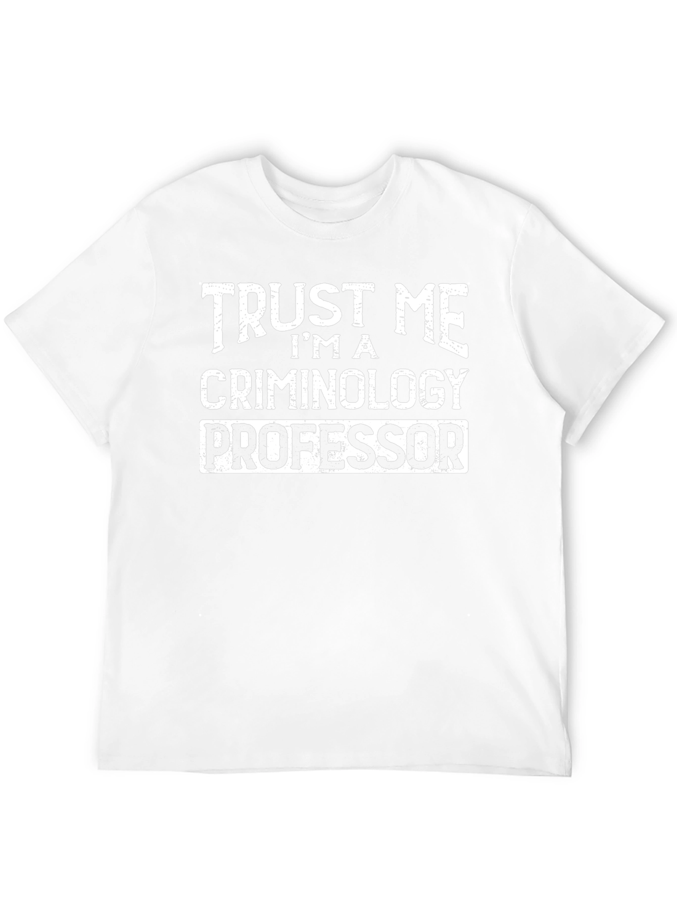 Trust Me Criminology Professor T-Shirt Funny Tee