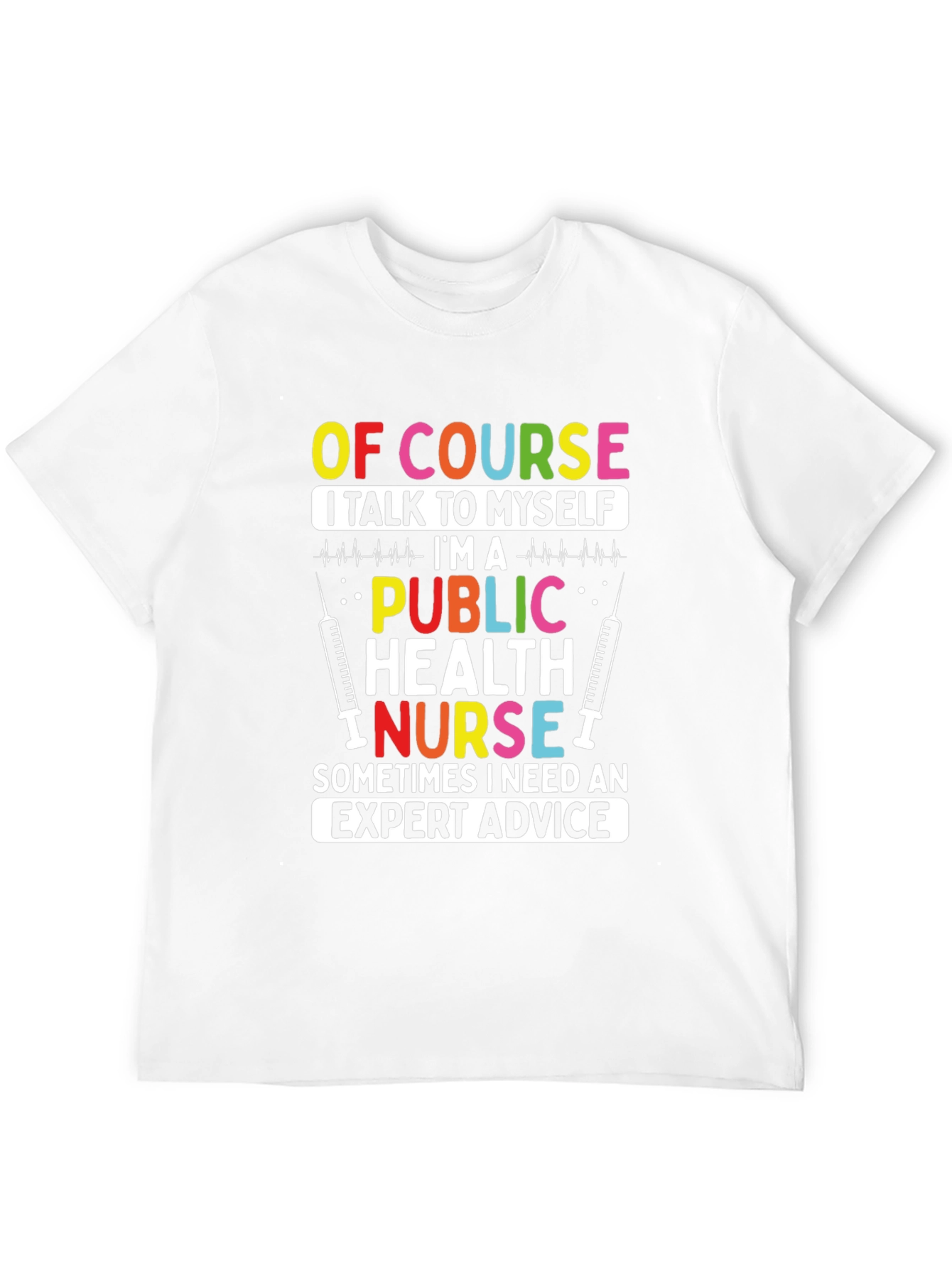 Public Health Nurse T-Shirt: Expert Advice Apparel