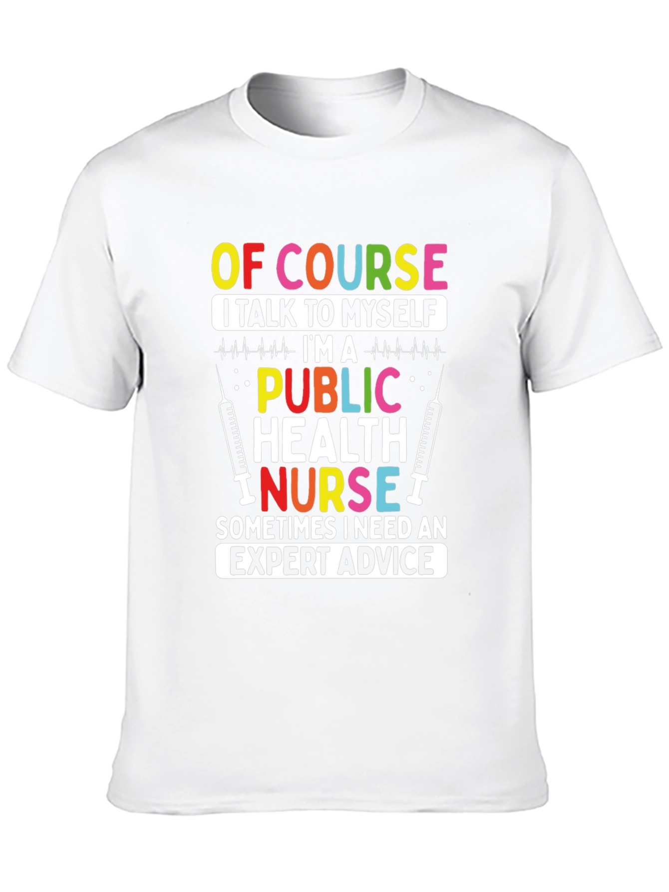 Public Health Nurse T-Shirt: Expert Advice Apparel