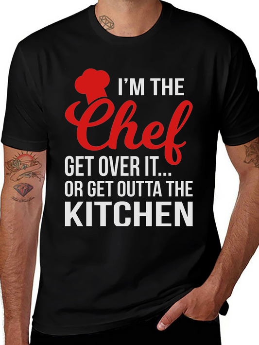 Im The Chef T-Shirt - Get Over It Kitchen Humor