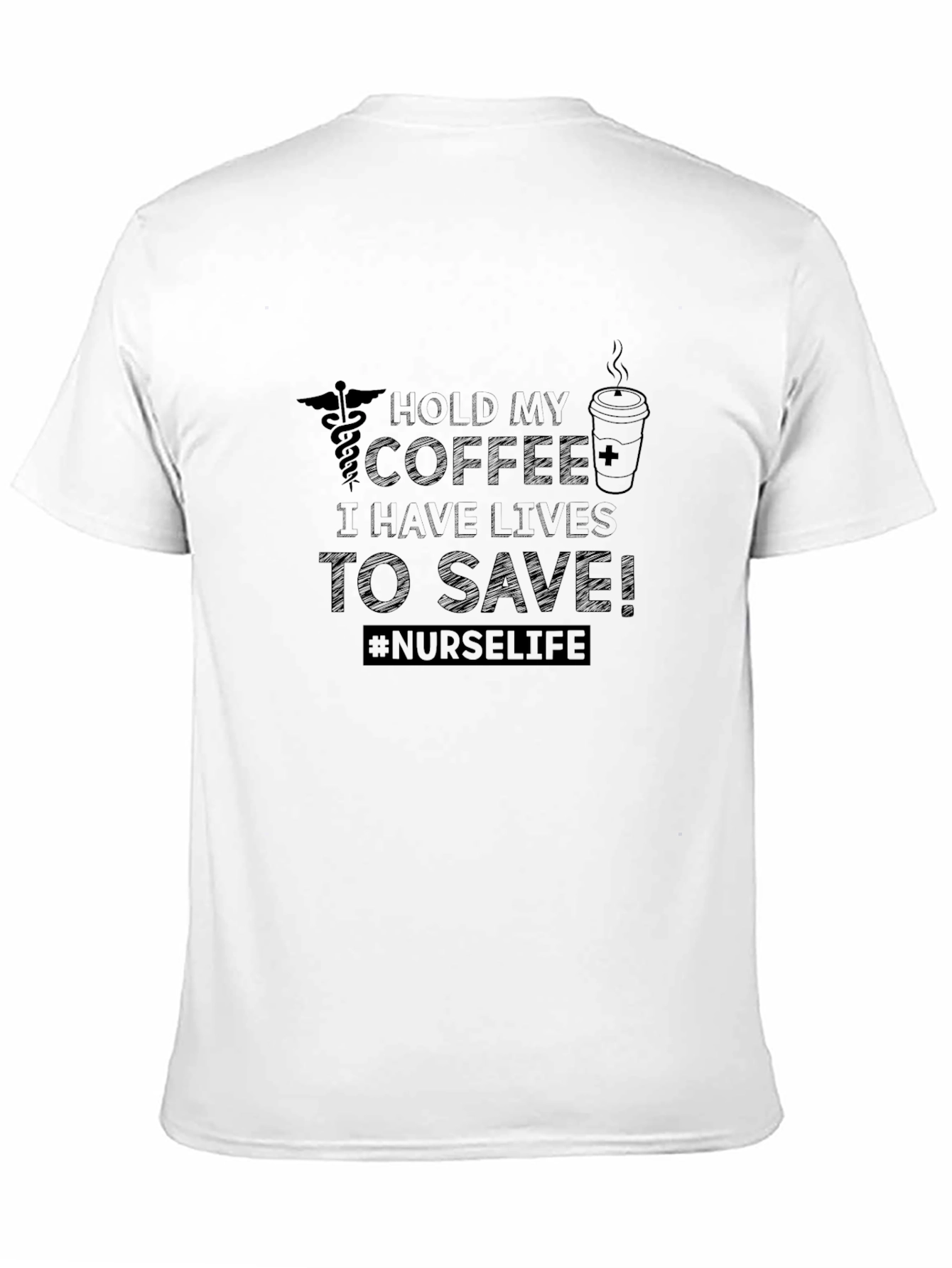 Nurse Life T-Shirt - Hold My Coffee Save Lives