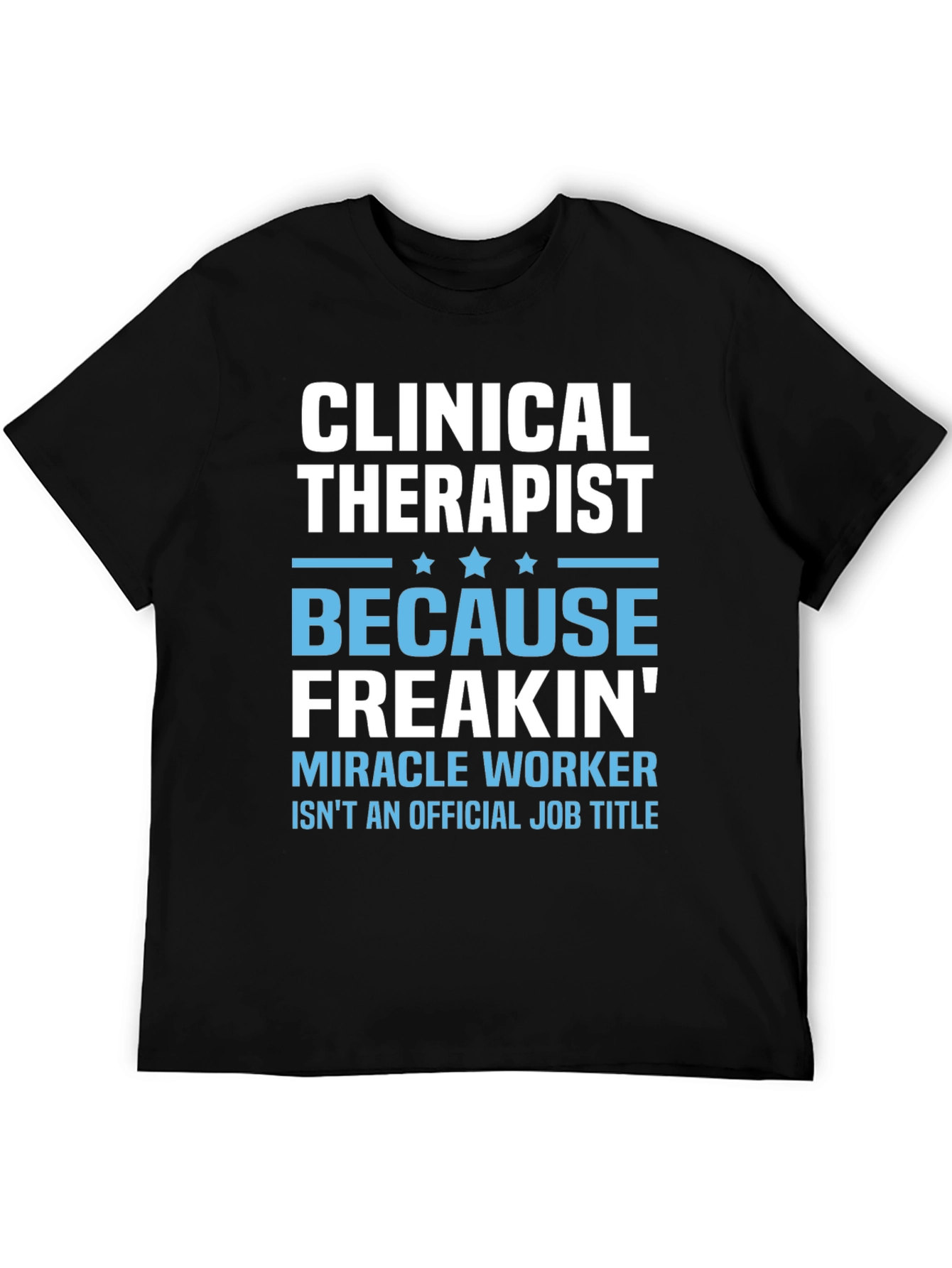 Clinical Therapist Miracle Worker Funny T-Shirt
