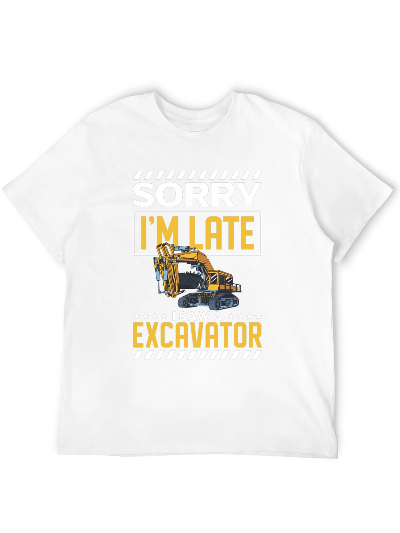Funny Excavator T-Shirt - Sorry Im Late!