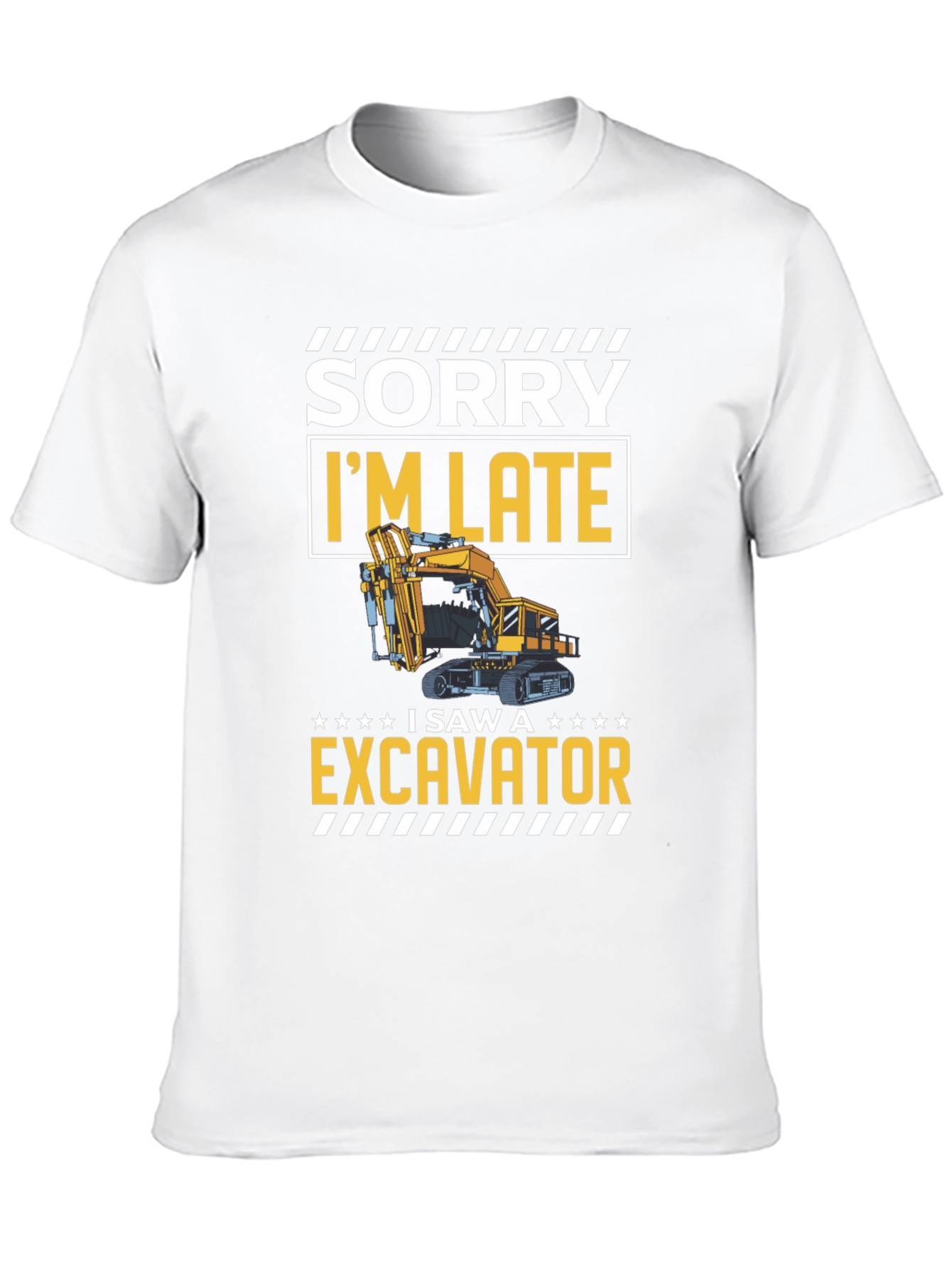 Funny Excavator T-Shirt - Sorry Im Late!