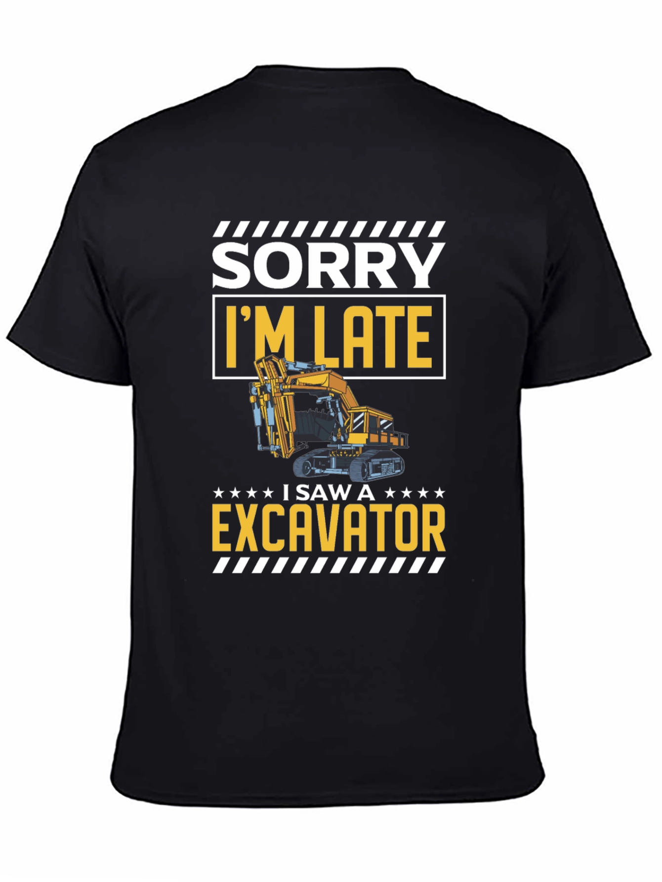 Funny Excavator T-Shirt - Sorry Im Late!