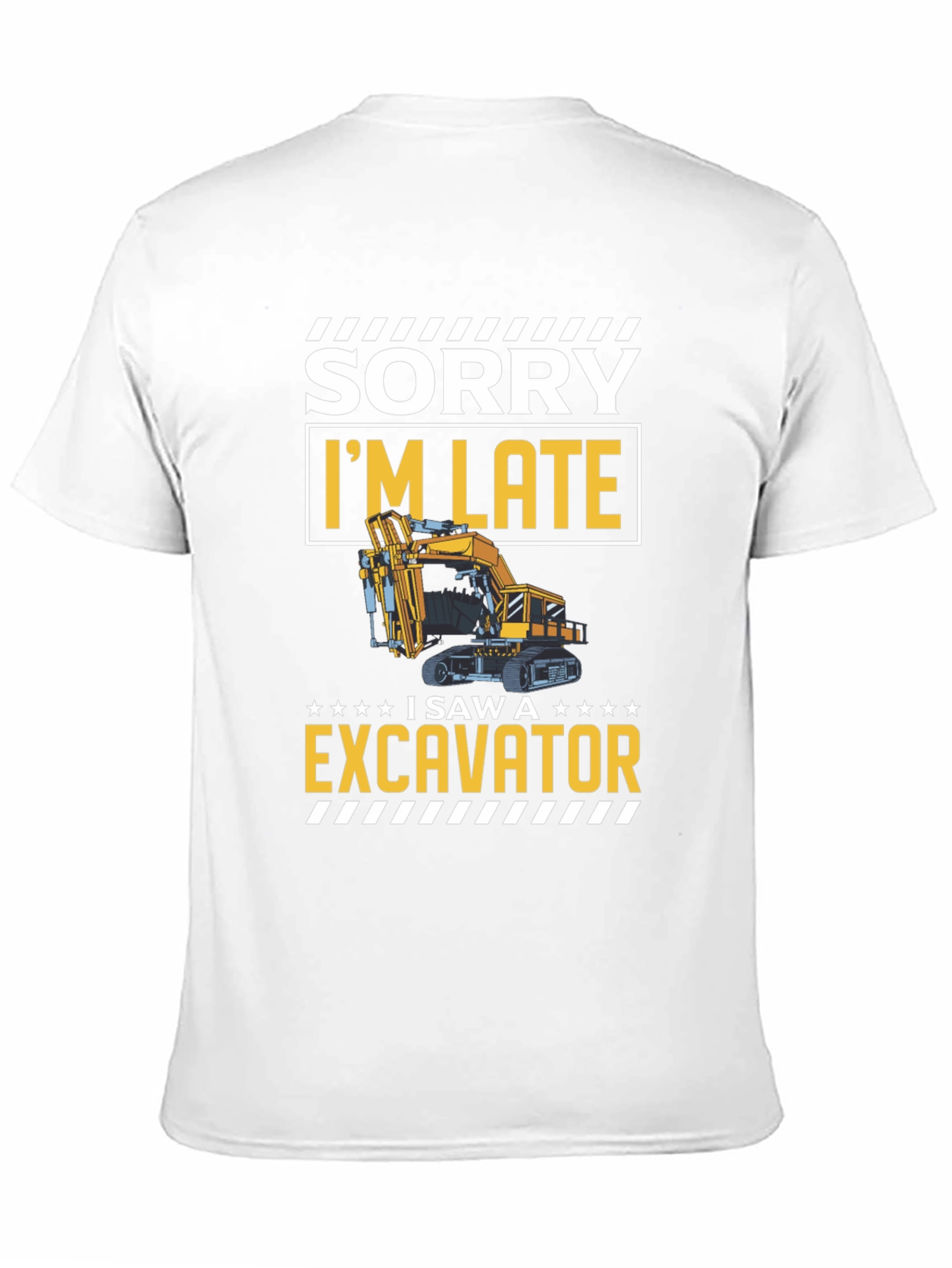 Funny Excavator T-Shirt - Sorry Im Late!