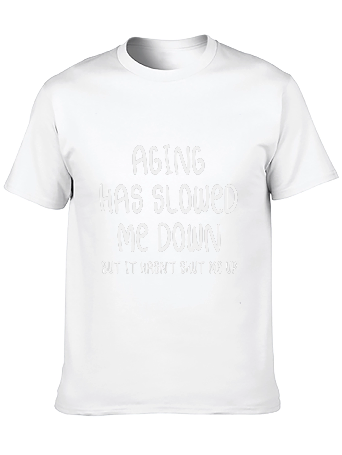 Funny Aging Slogan T-Shirt - Humorous Statement Tee