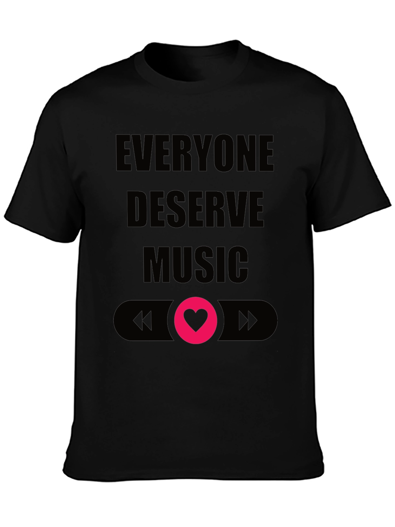 Everyone Deserves Music Tee - Black Crew Neck T-Shirt