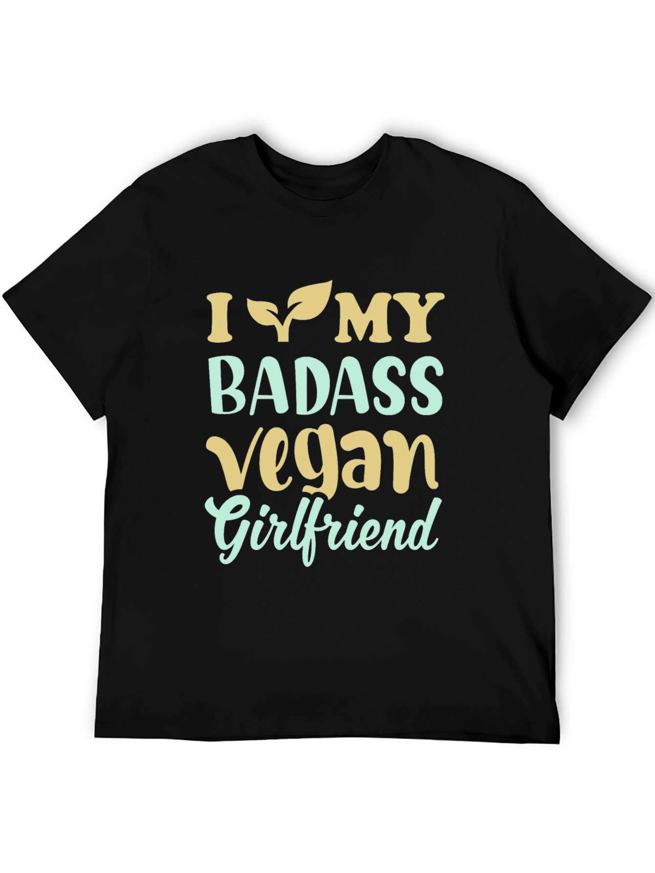 I Love My Badass Vegan Girlfriend T-Shirt