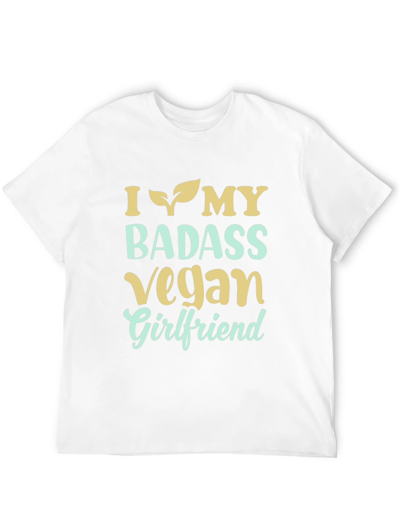 I Love My Badass Vegan Girlfriend T-Shirt
