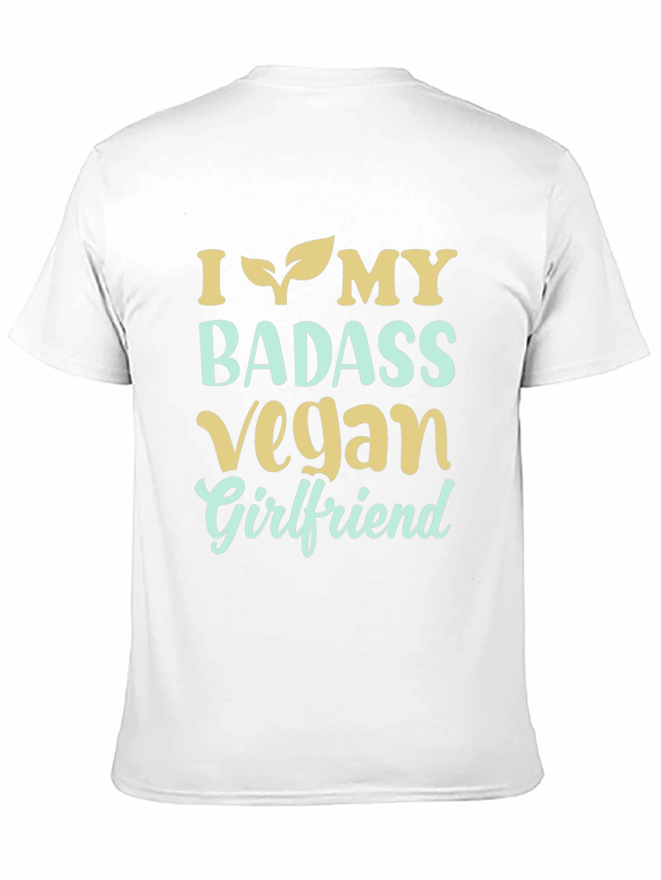 I Love My Badass Vegan Girlfriend T-Shirt