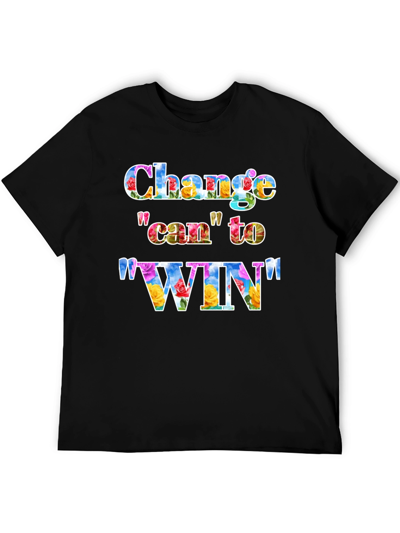 Change can to WIN Graphic T-Shirt
