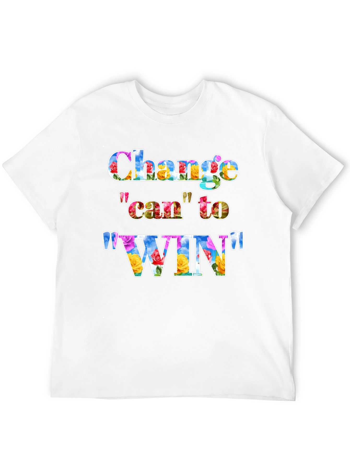 Change can to WIN Graphic T-Shirt