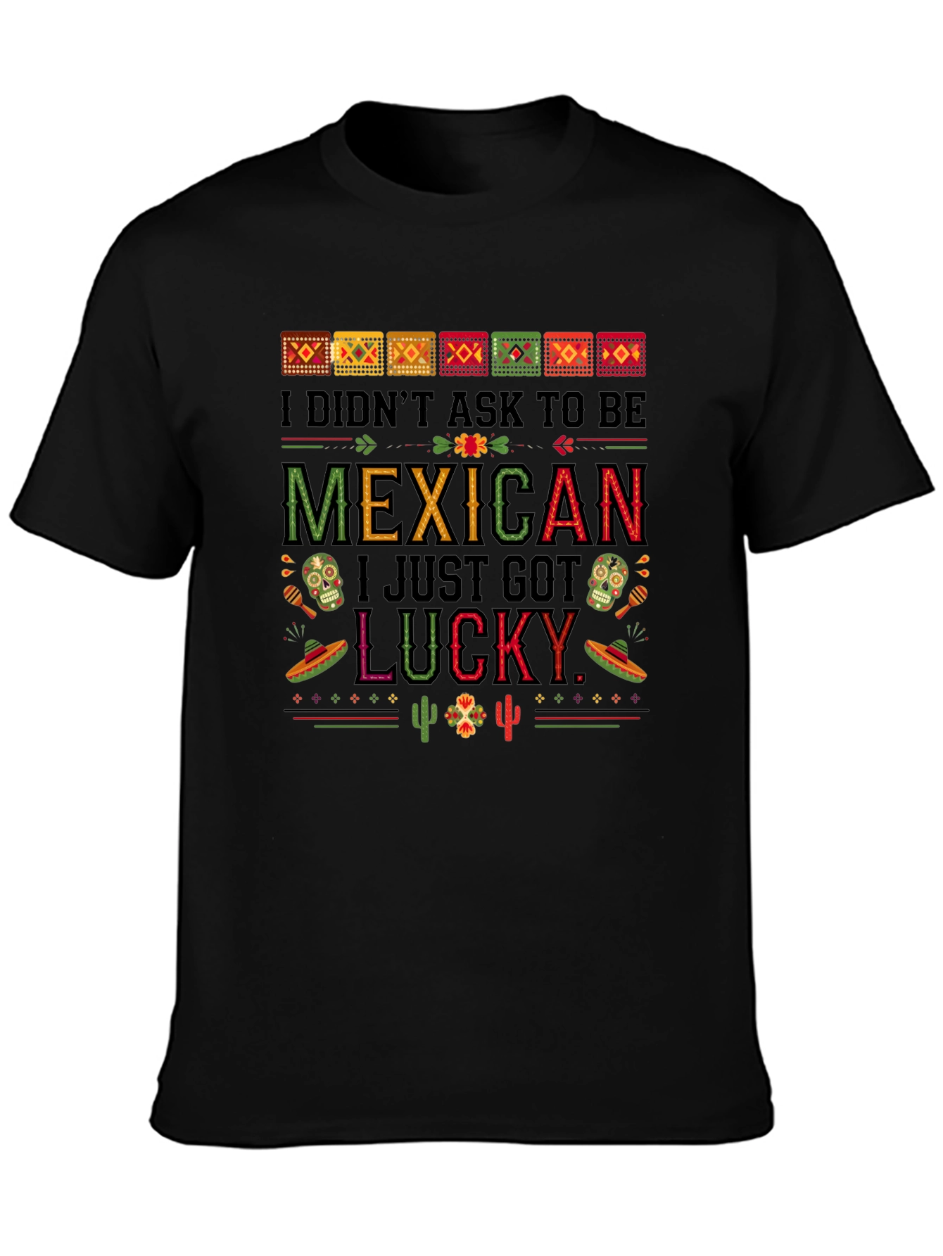 I Didnt Ask to Be Mexican Graphic Tee