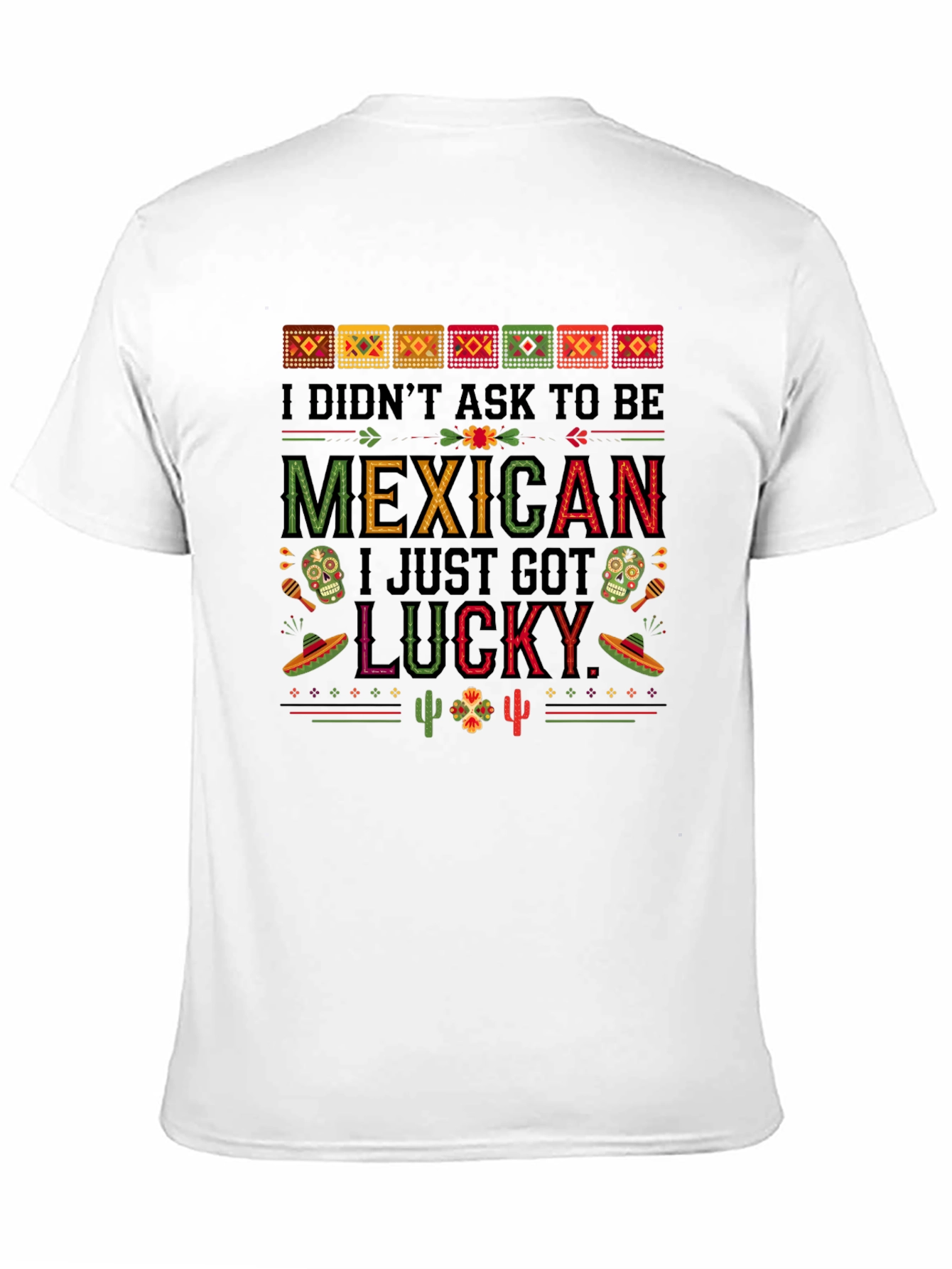 I Didnt Ask to Be Mexican Graphic Tee