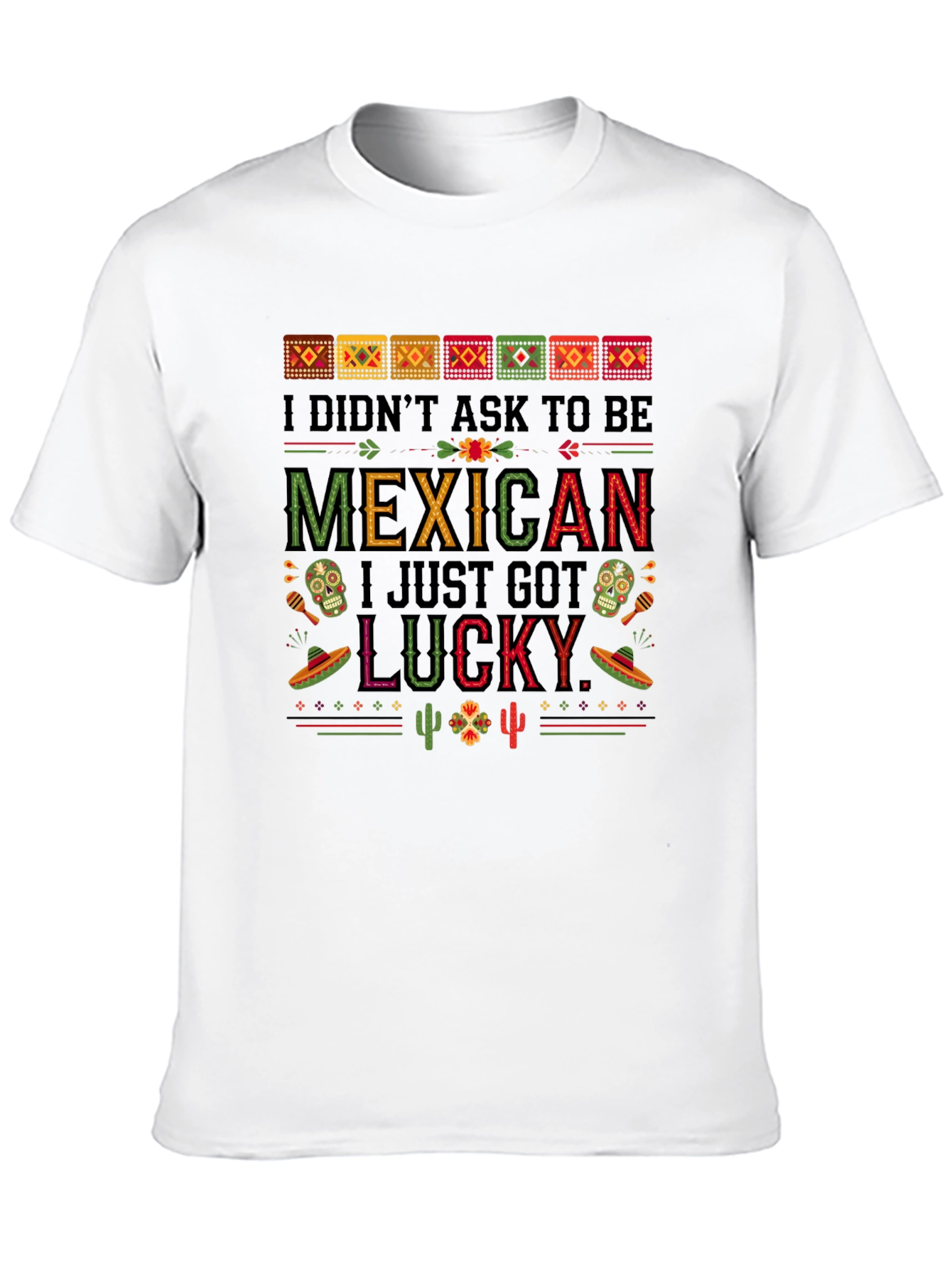 I Didnt Ask to Be Mexican Graphic Tee