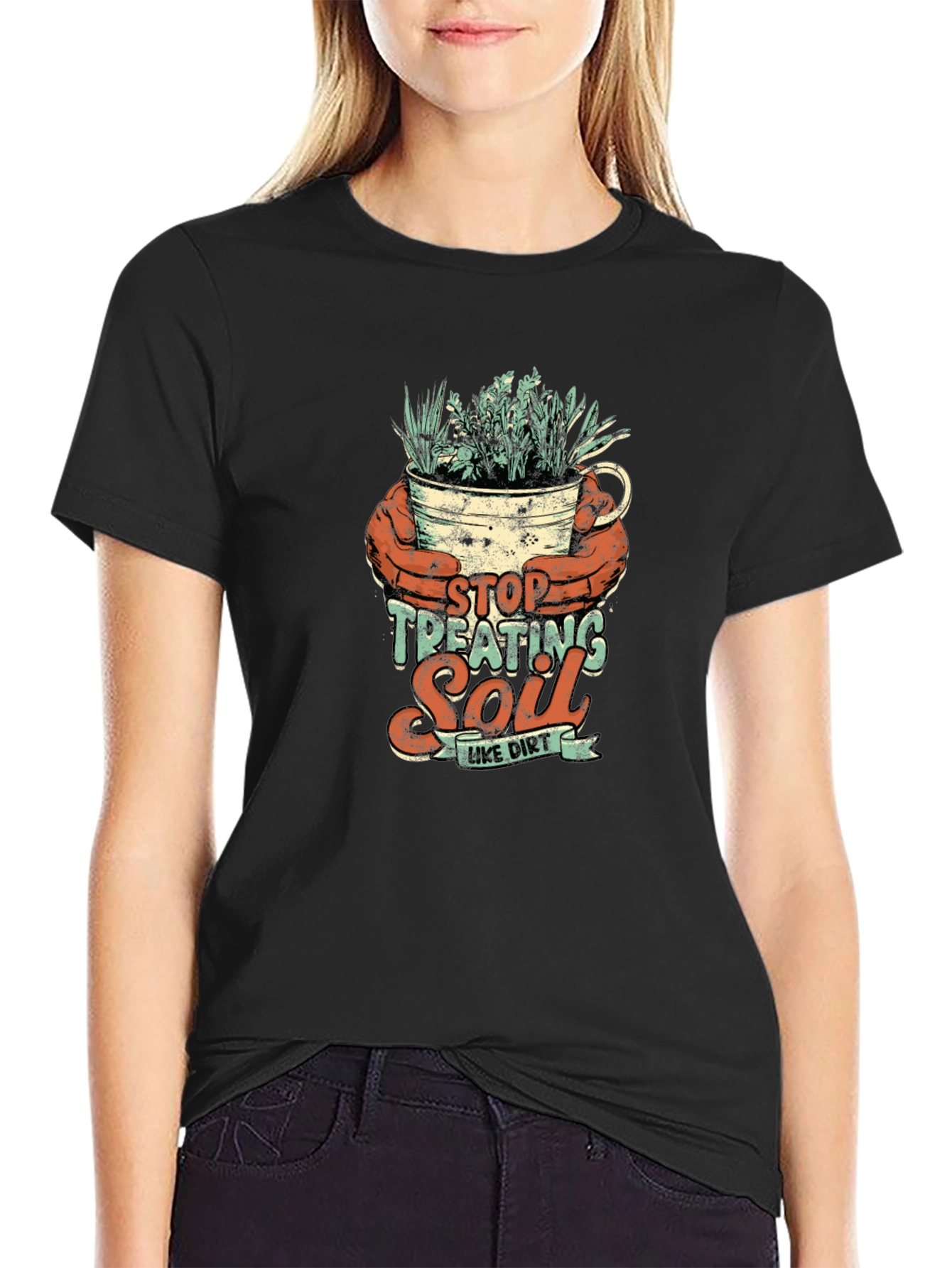 Stop Treating Soil Like Dirt Graphic Tee