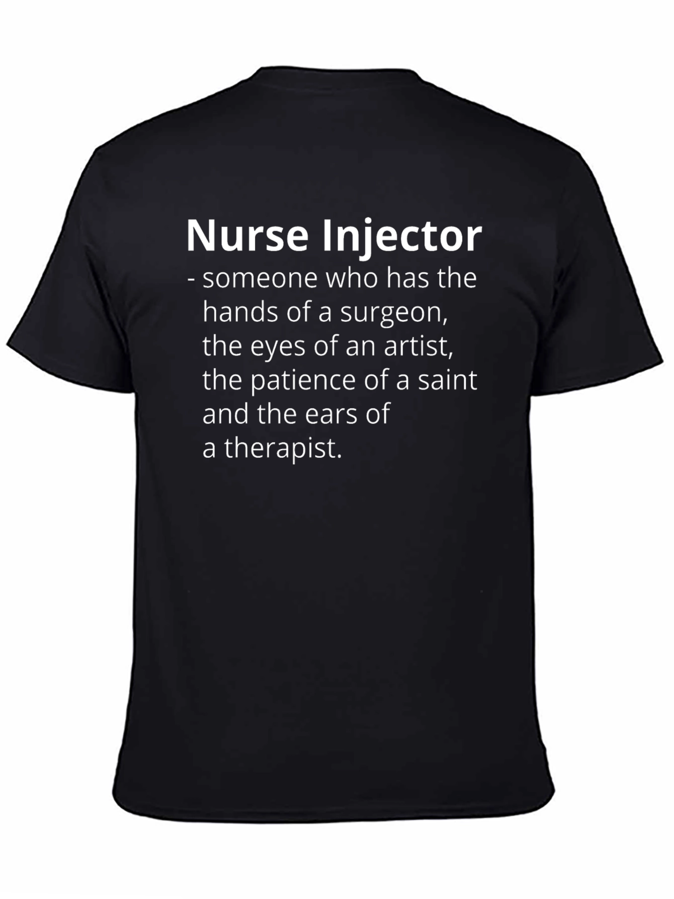 Nurse Injector T-Shirt: Surgeons Hands Artists Eyes