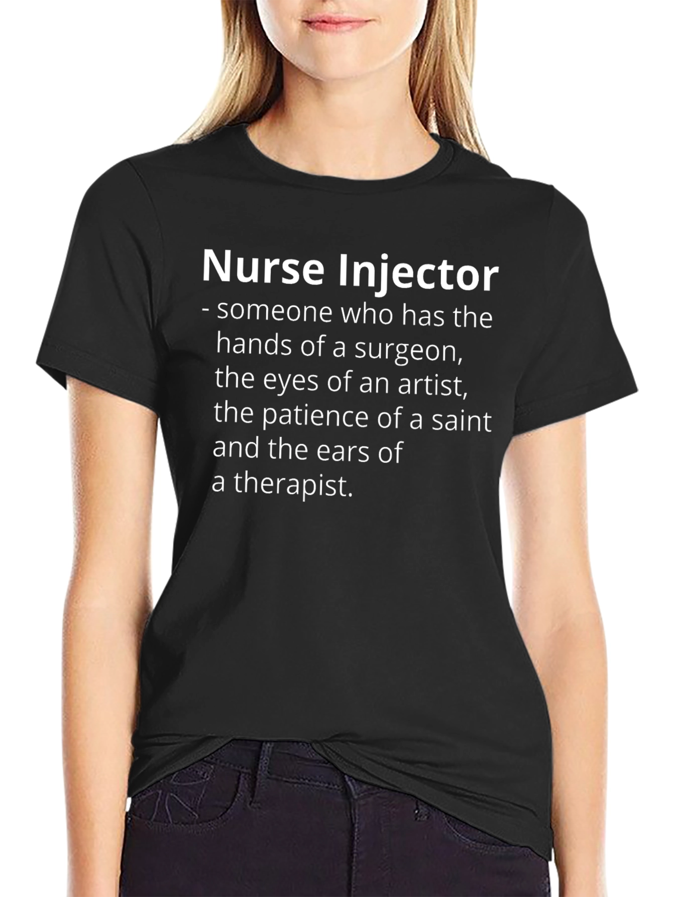Nurse Injector T-Shirt: Surgeons Hands Artists Eyes