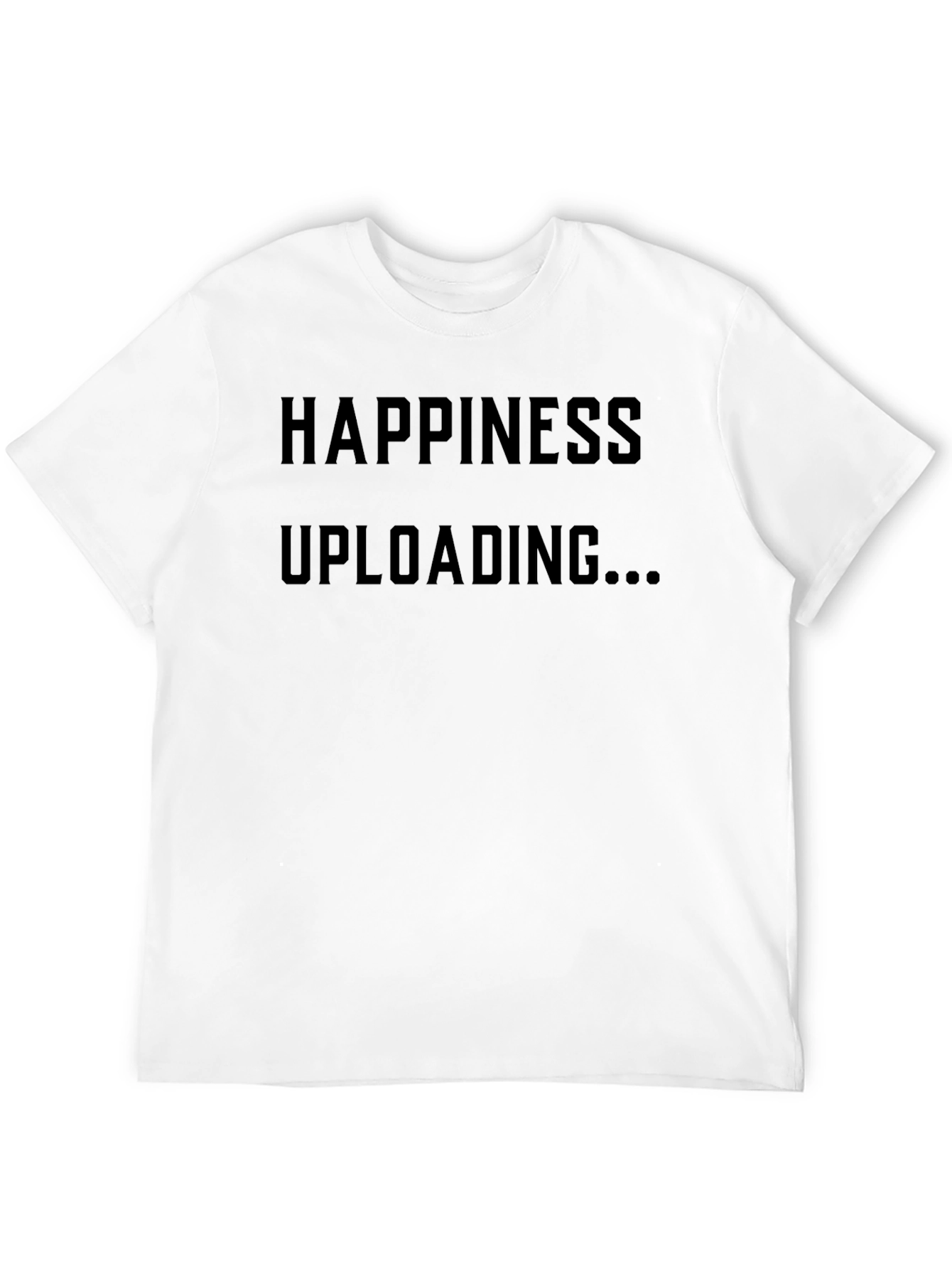 Happiness Uploading T-Shirt