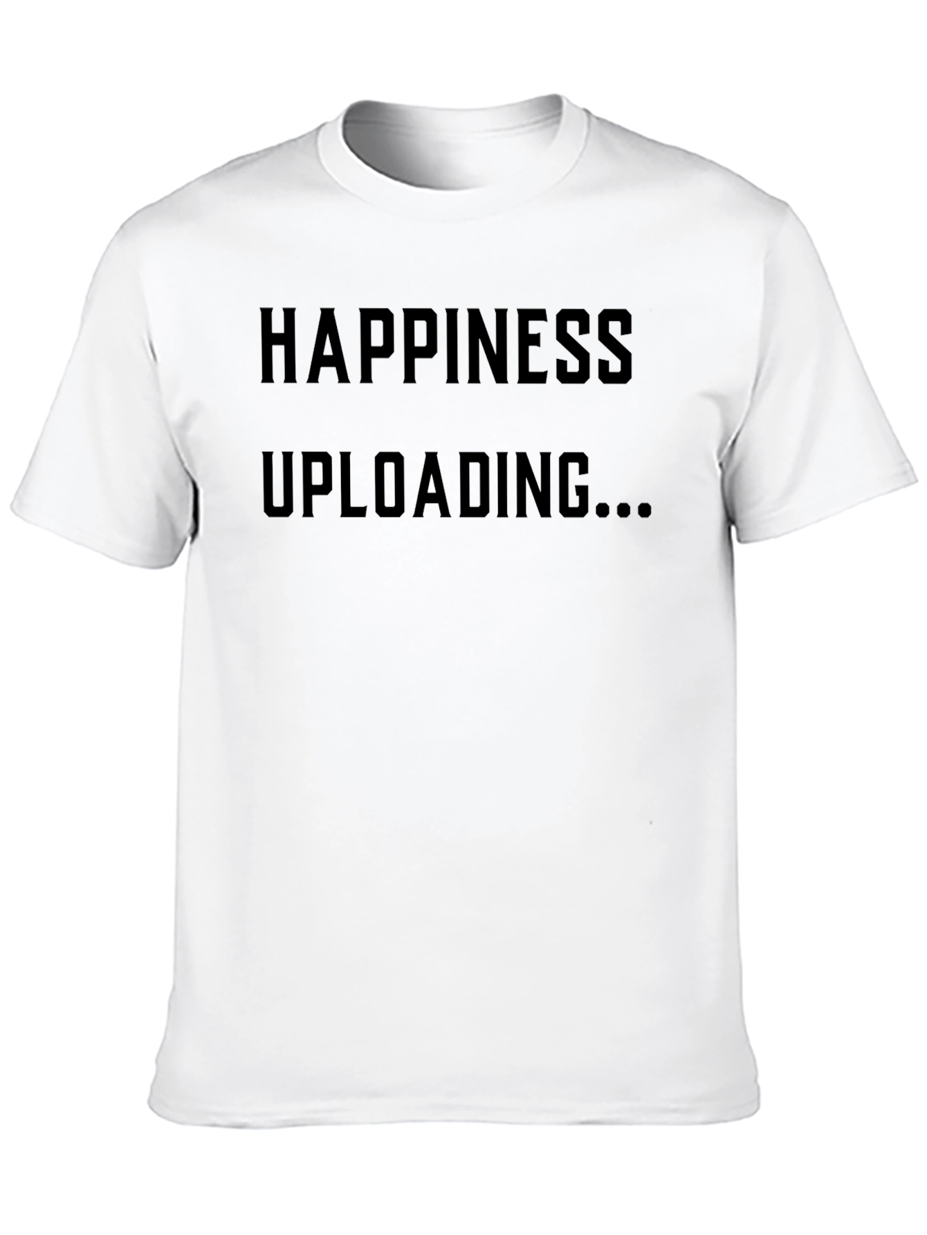 Happiness Uploading T-Shirt