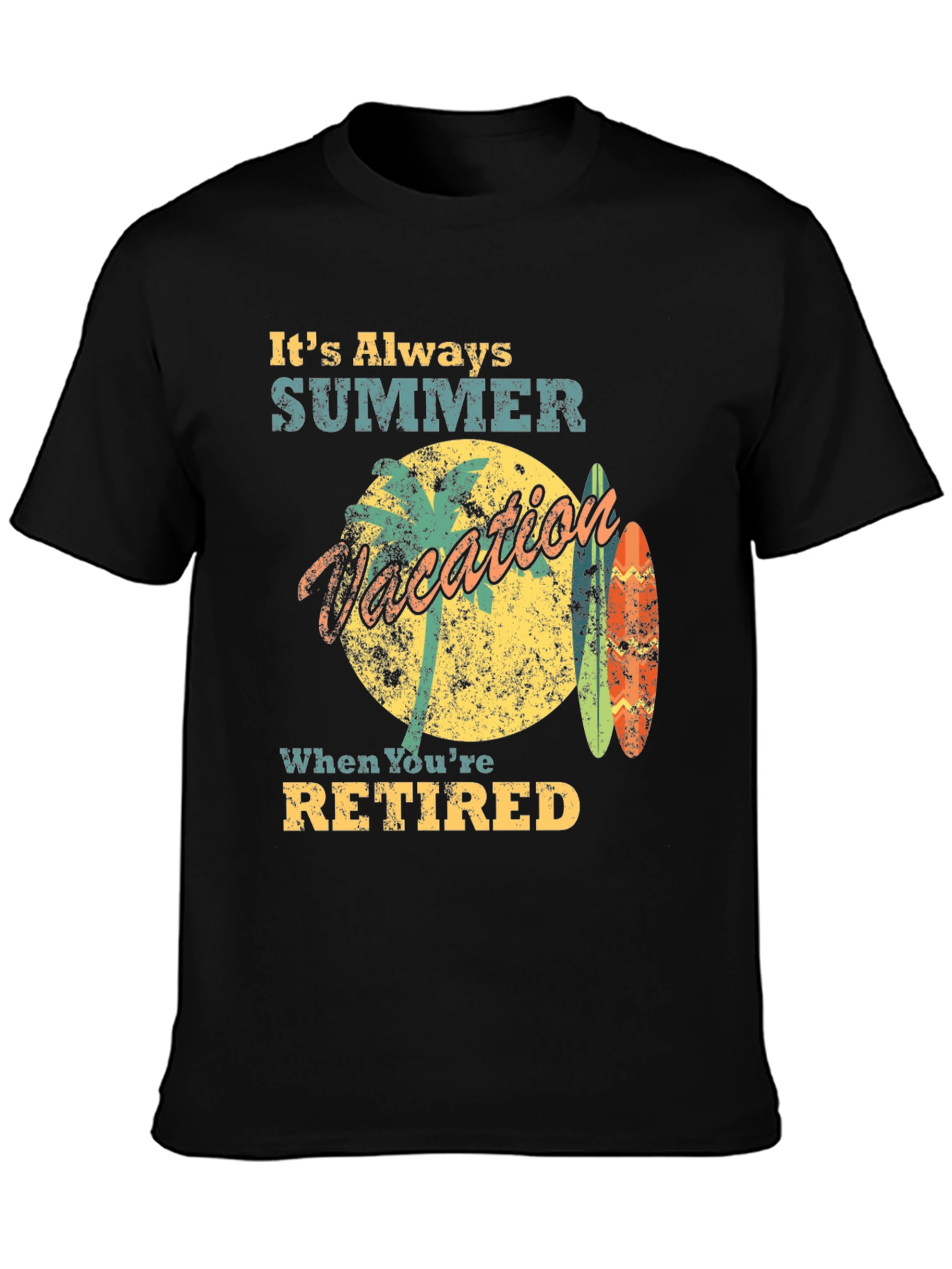 Its Always Summer When Youre Retired T-Shirt