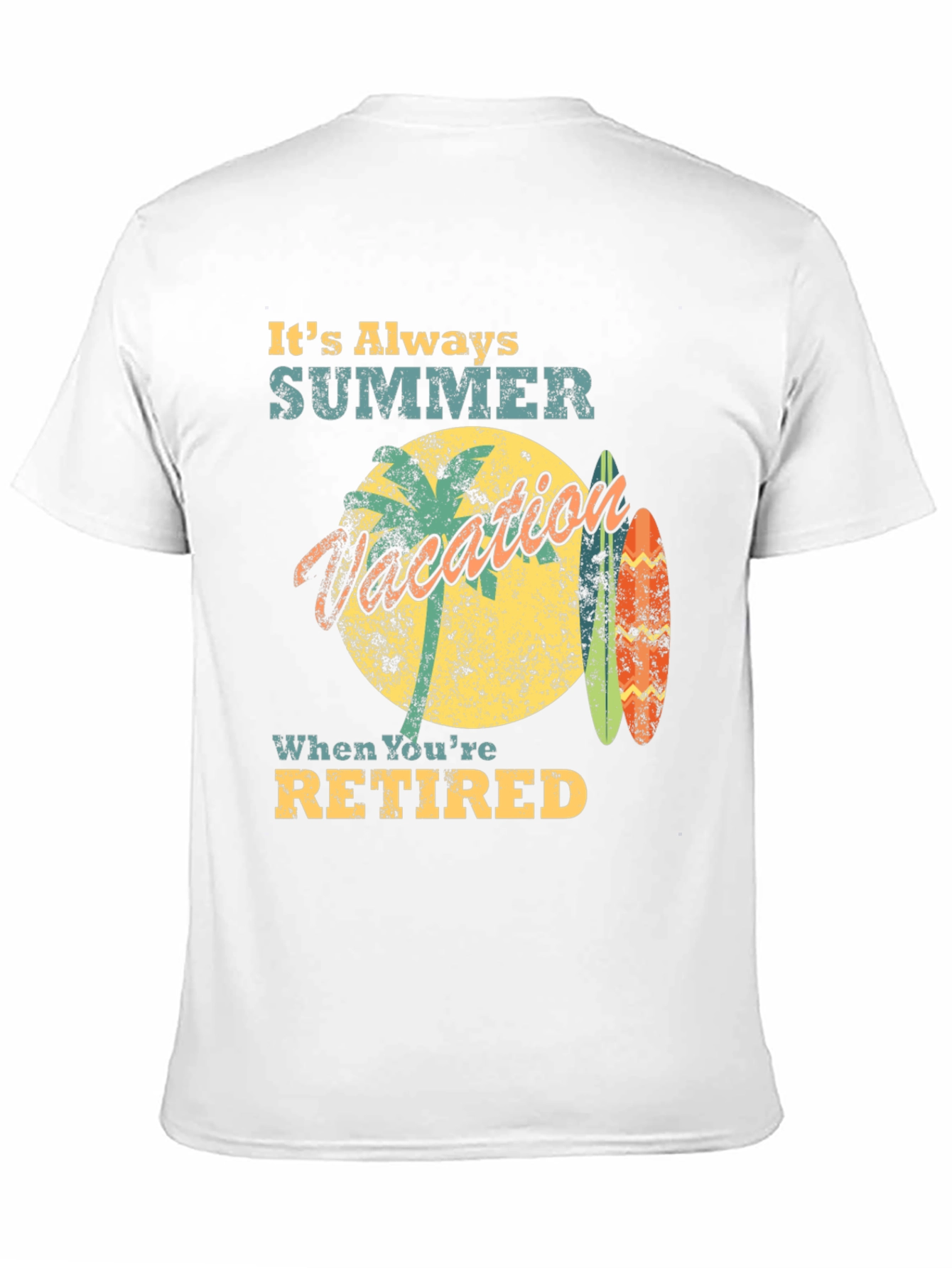 Its Always Summer When Youre Retired T-Shirt
